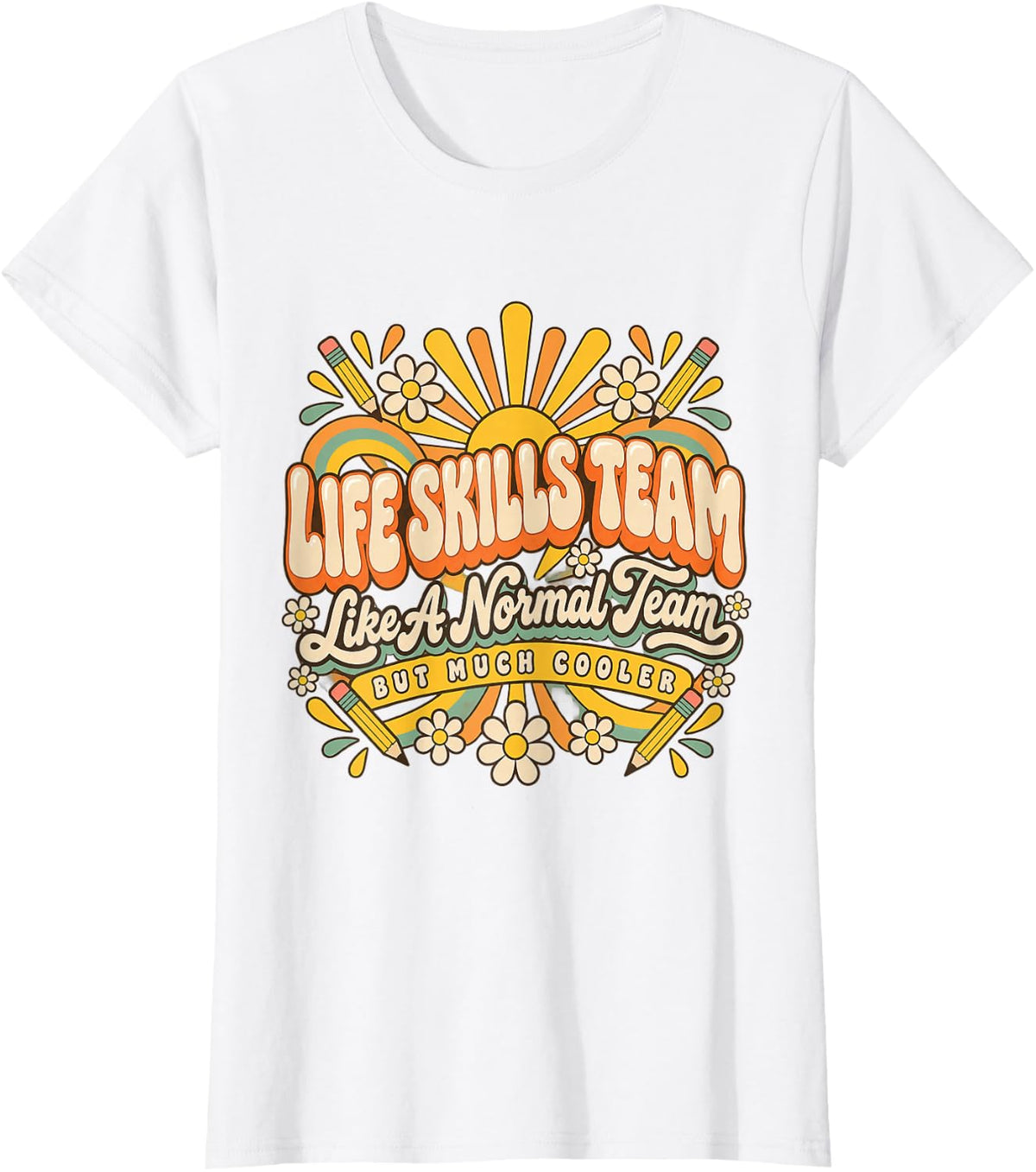 Life Skills Team Like a Normal Team But Much Cooler T-Shirt - White