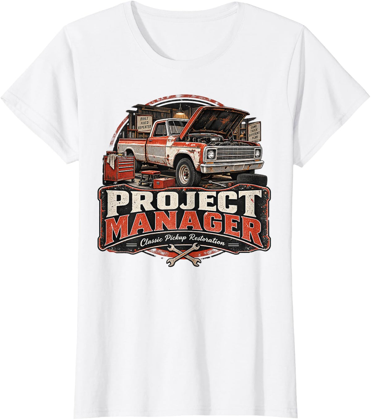 Project Manager Pickup Restoration Garage Humor Gift T-Shirt - White