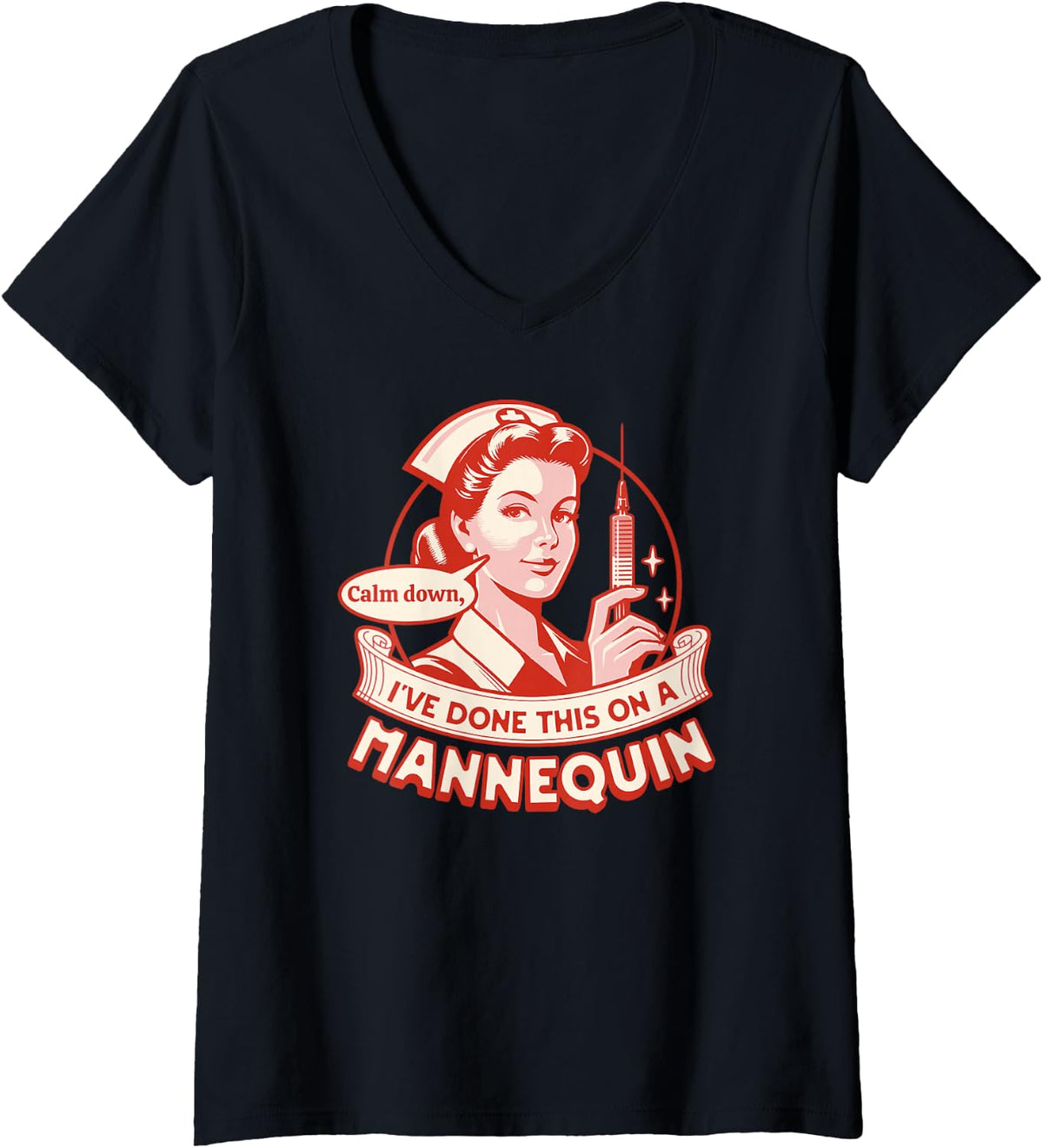 Womens Calm Down I've Done This on a Mannequin - Funny Nurse V-Neck T-Shirt - Black