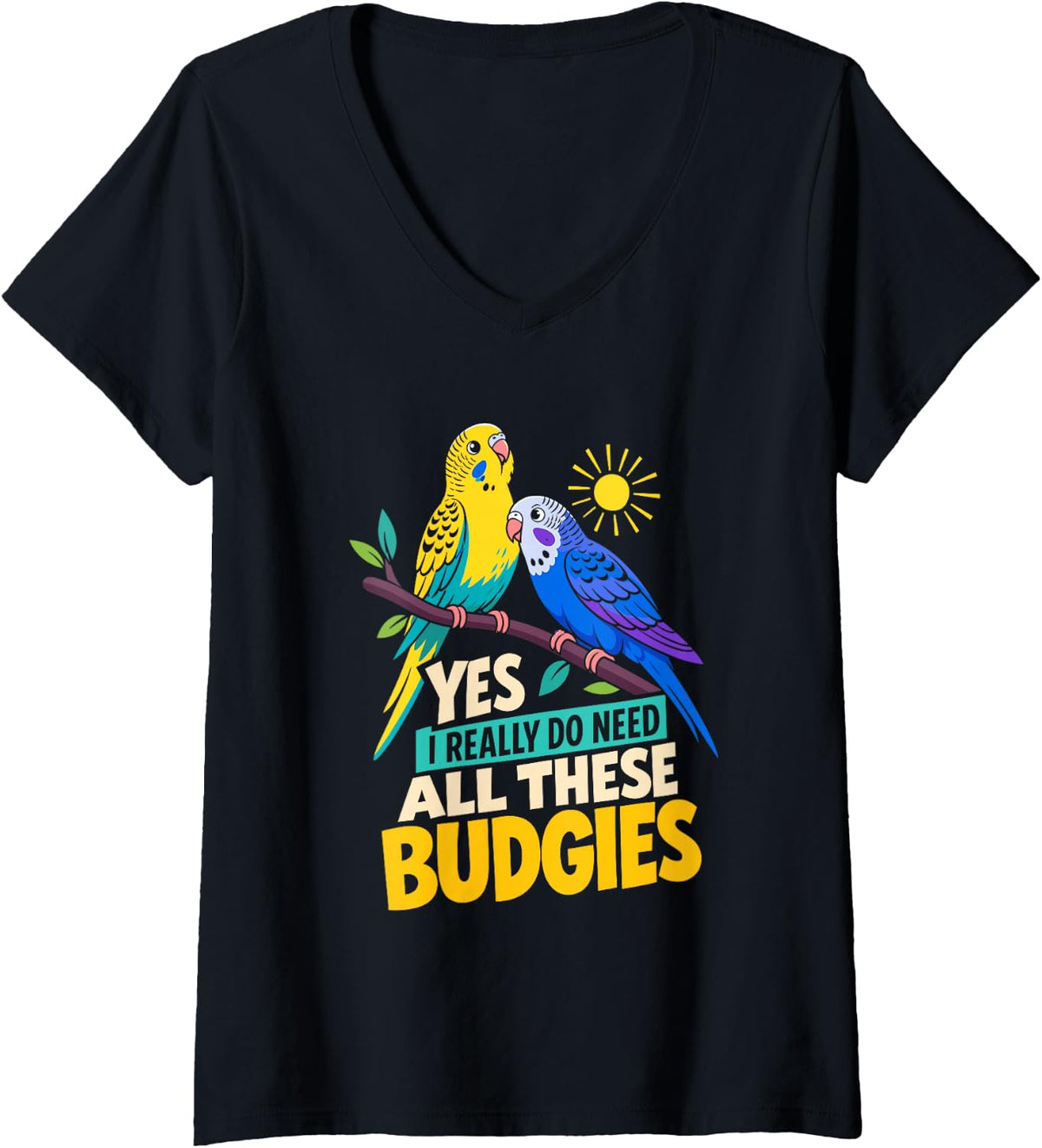Women's Yes I Really Do Need All These Budgies V-Neck T-Shirt - Black