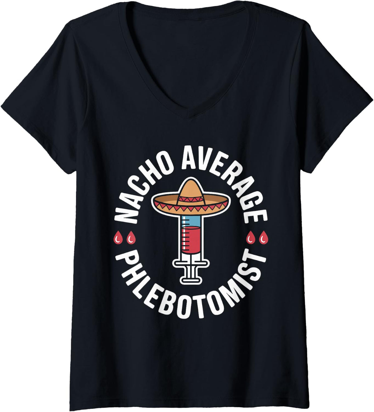 Women's Nacho Average Phlebotomist Funny Phlebotomy V-Neck T-Shirt - Black