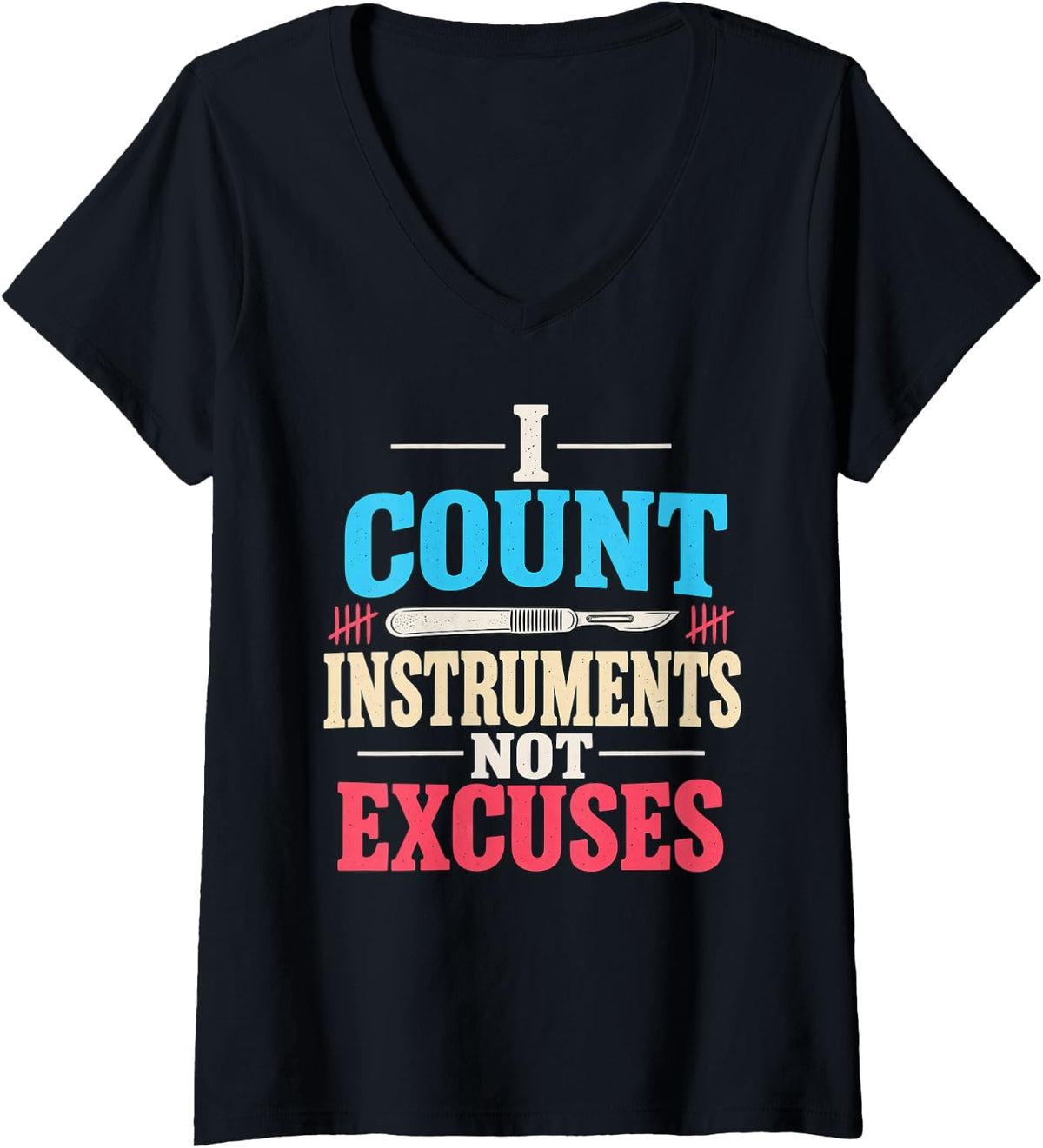 Women's I Count Instruments Not Excuses Surgical Technologist V-Neck T-Shirt - Black