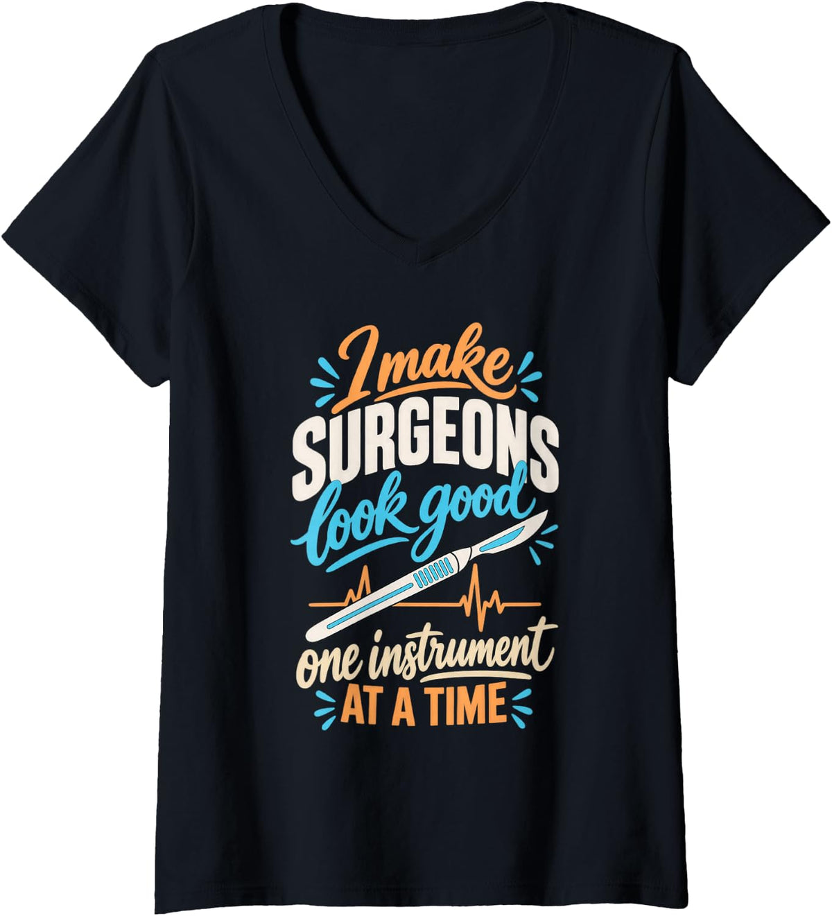 Women's I Make Surgeons Look Good Funny Surgical Technologist V-Neck T-Shirt - Black