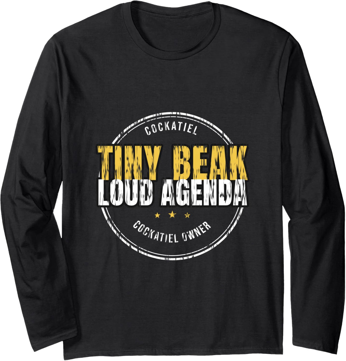 Cockatiel - Tiny Beak Loud Agenda - Cockatiel Owner Long Sleeve T-Shirt - Adult Unisex Black