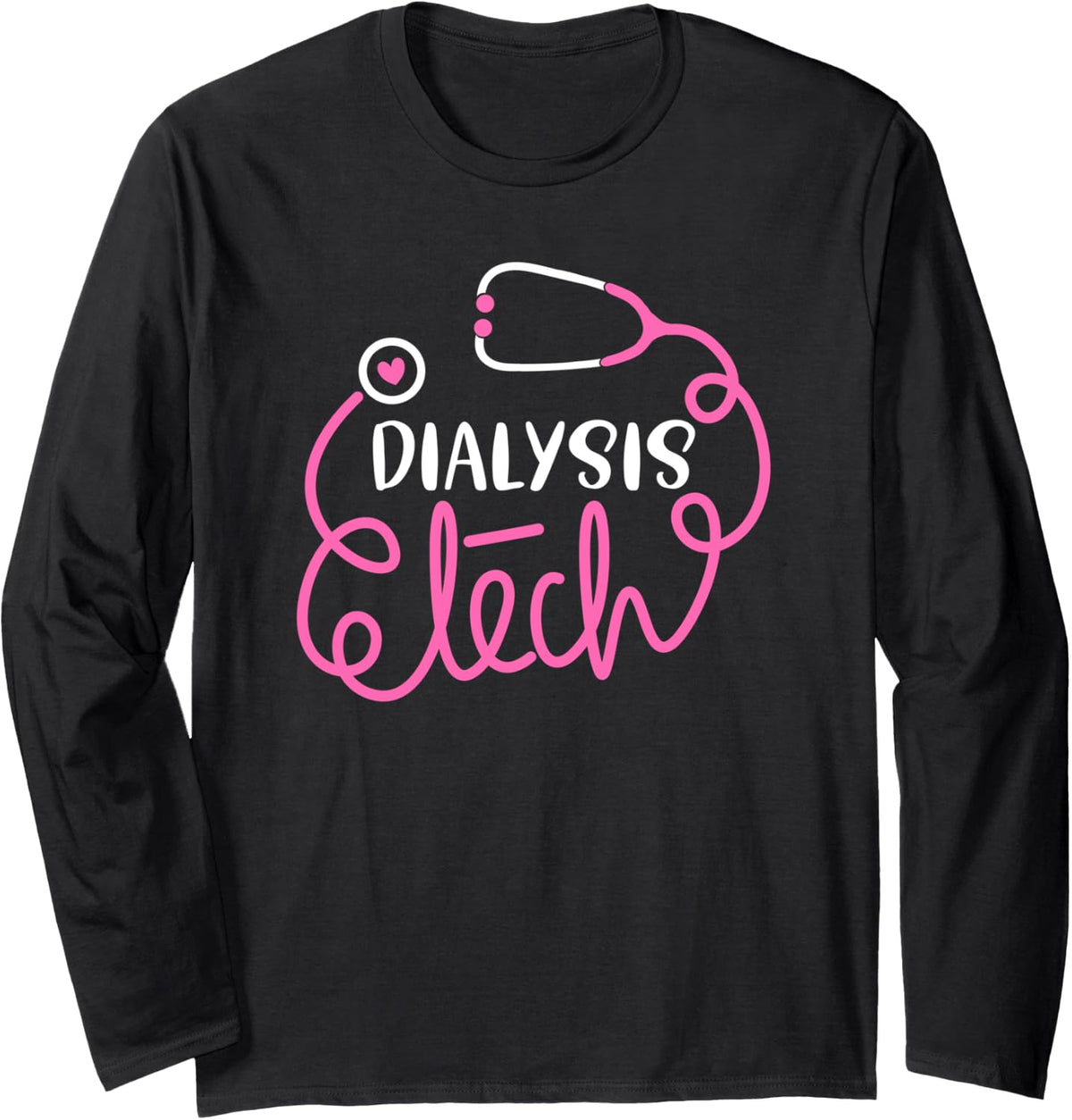 Dialysis Tech Dialysis technologists Dialysis technicians Long Sleeve T-Shirt - Adult Unisex Black