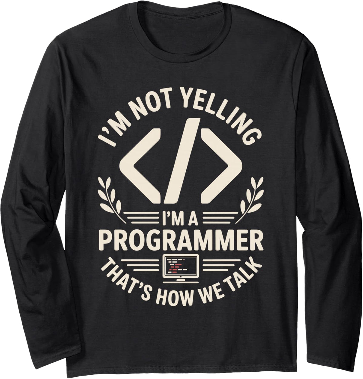 I'm Not Yelling I'm A Programmer Funny Programming Long Sleeve T-Shirt - Adult Unisex Black