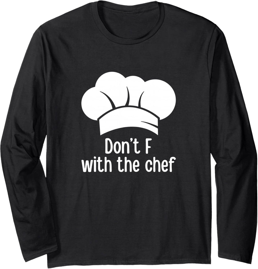 Don't F with Chef Funny Kitchen Rule Professional Cook Humor Long Sleeve T-Shirt - Adult Unisex Black