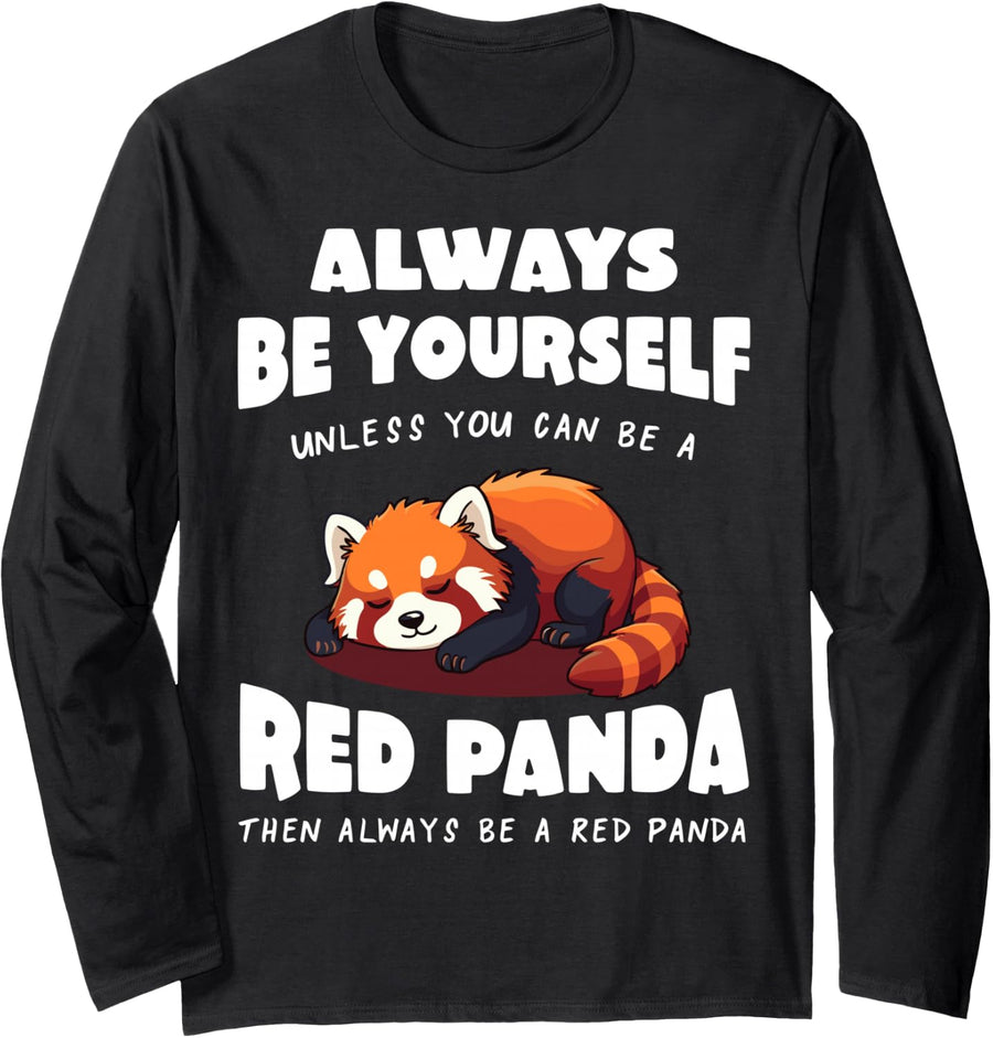 Red Panda Always be Yourself Unless You can be a Red Panda Long Sleeve T-Shirt - Adult Unisex Black