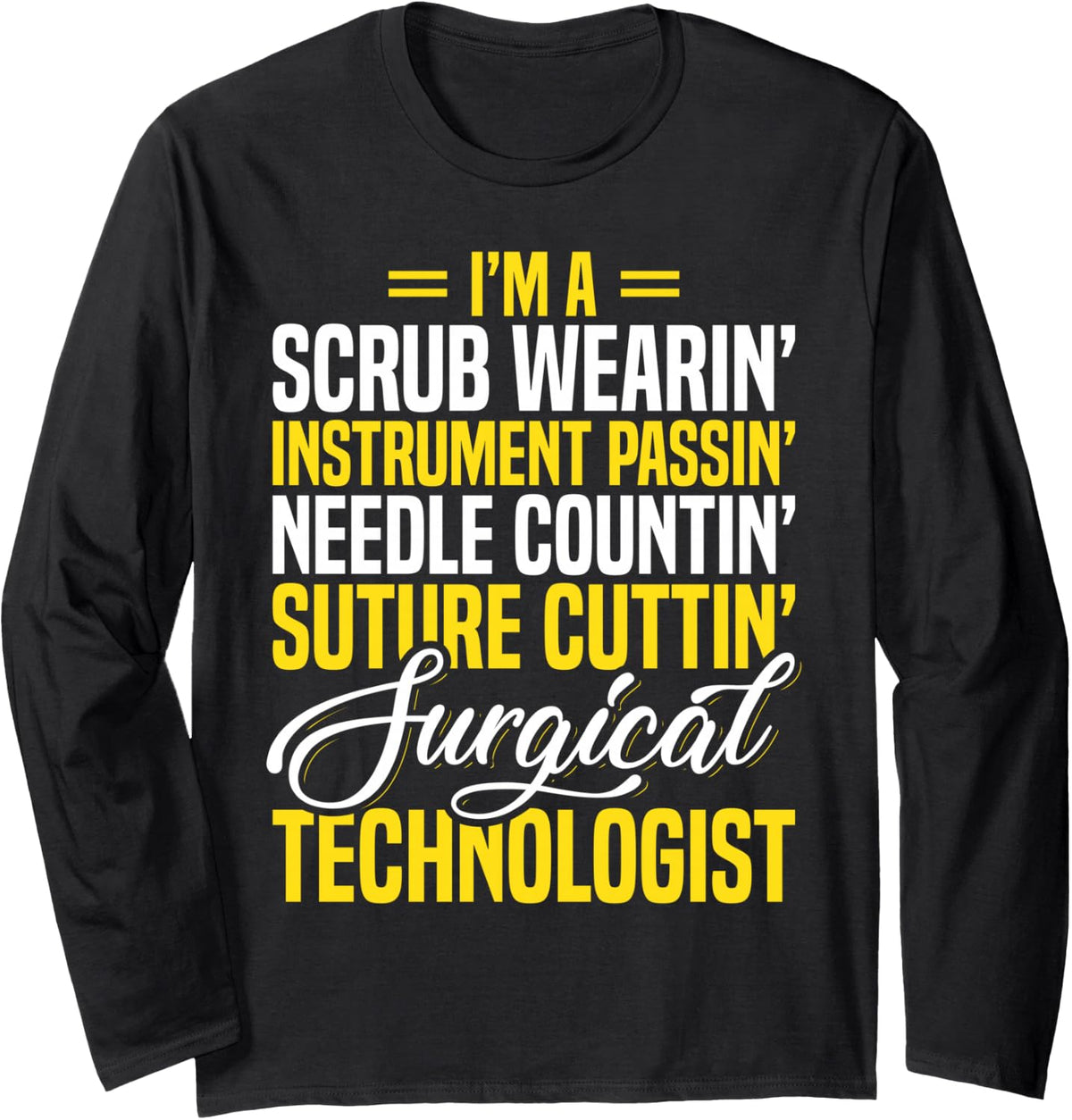 Surgical Technologist Scrub Tech Surg Technician Apparel Long Sleeve T-Shirt - Adult Unisex Black