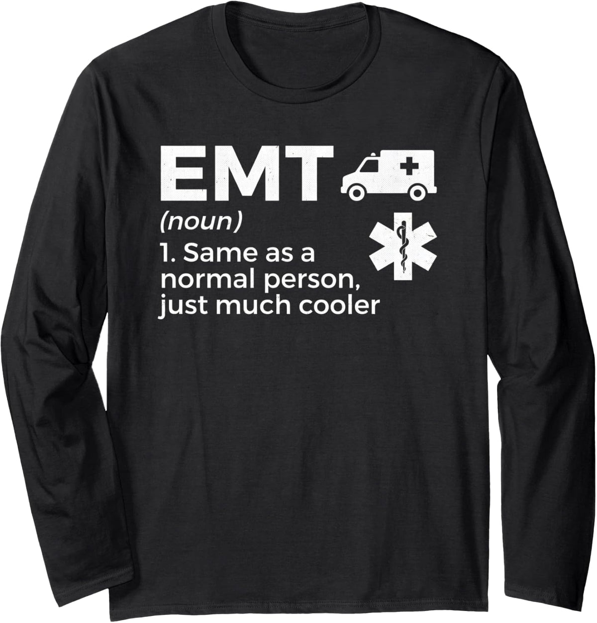 EMT Definition First Responder Paramedic Ambulance EMS Long Sleeve T-Shirt - Adult Unisex Black