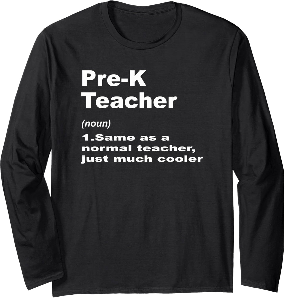 Pre-K Teacher Definition Funny Teaching School Teachers Long Sleeve T-Shirt - Adult Unisex Black