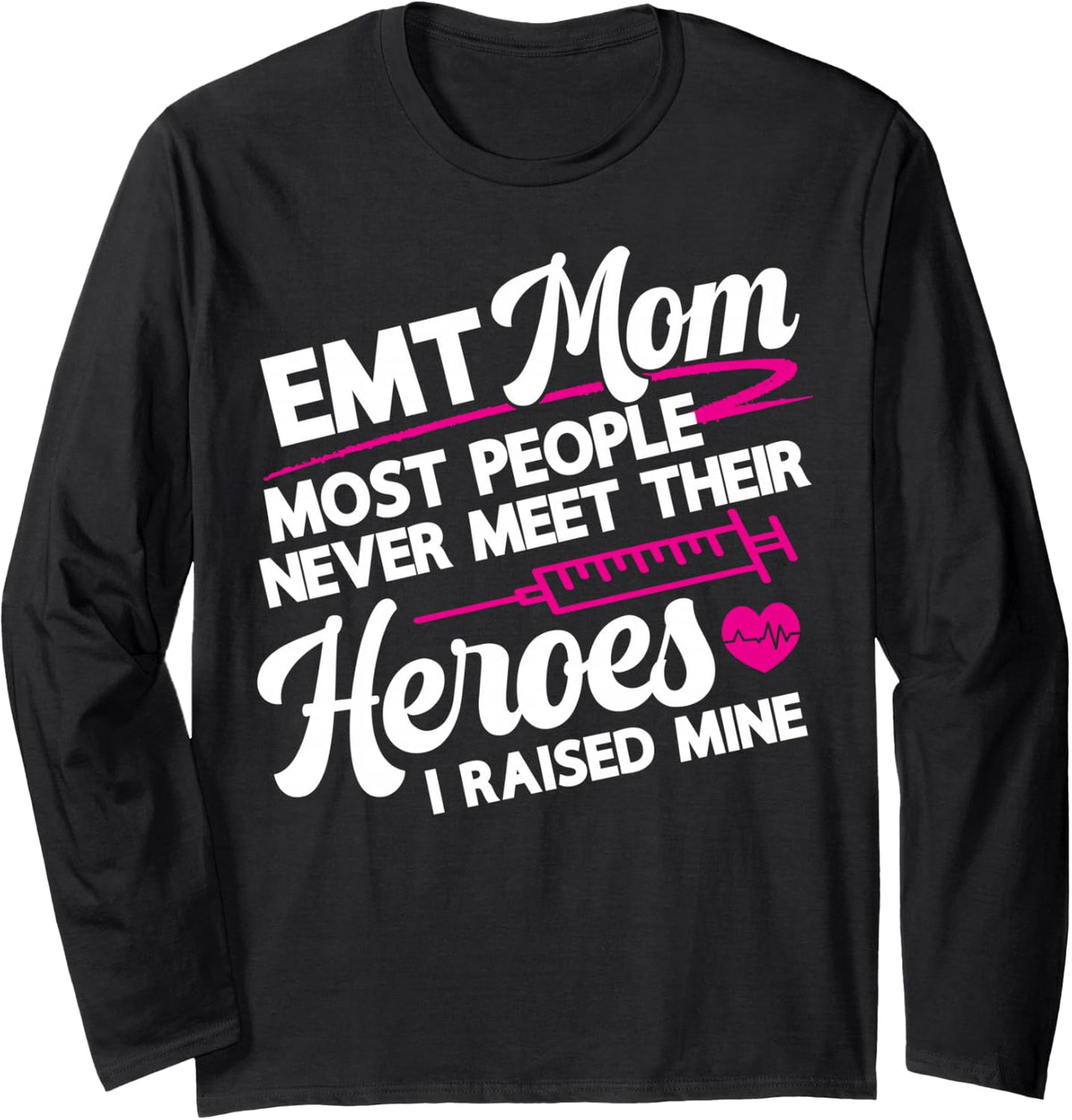 EMT Mom I Raised Mine Proud First Responder Mom Long Sleeve T-Shirt - Adult Unisex Black