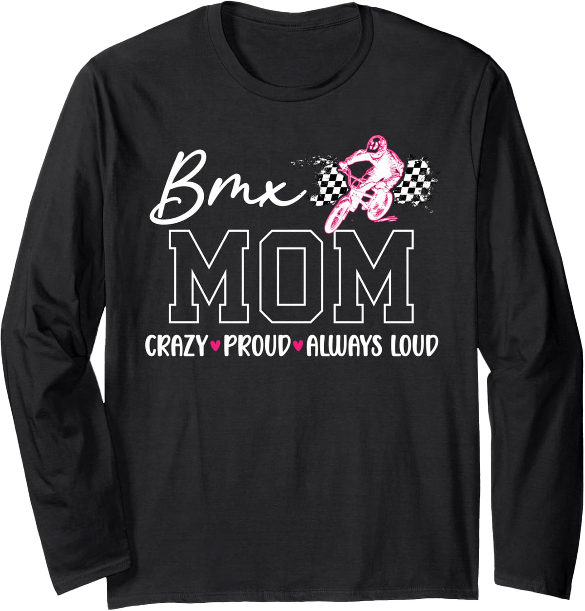 Crazy Proud BMX Mom of A BMX Rider Mom BMX Mama BMX Mother Long Sleeve T-Shirt - Adult Unisex Black