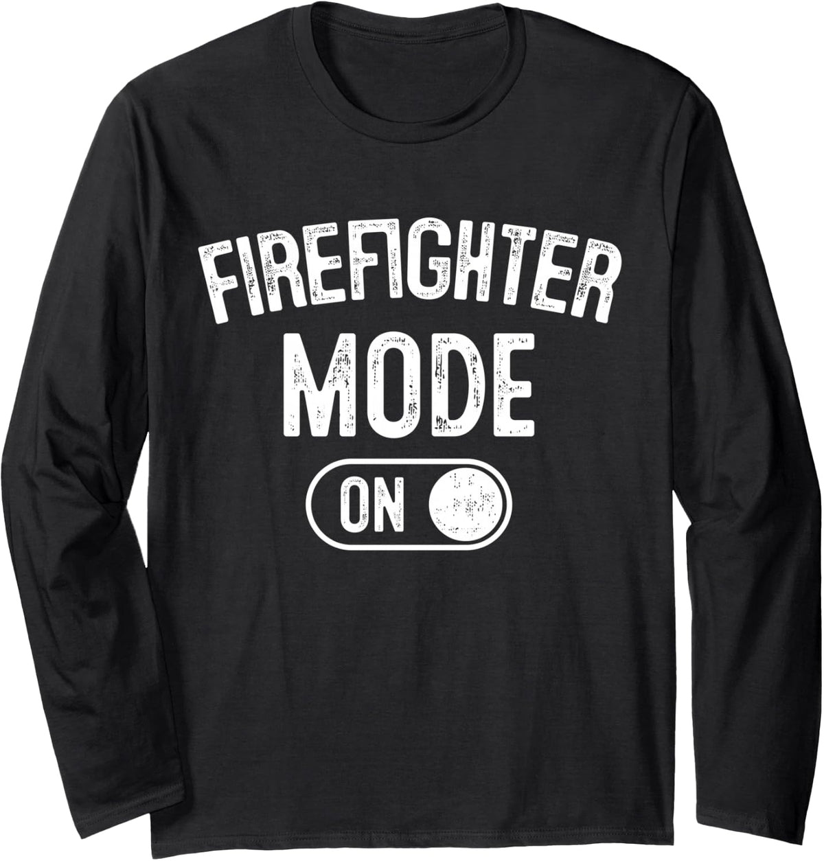 Firefighter Mode On Funny Rescue Gift Fire Inspector Long Sleeve T-Shirt - Adult Unisex Black