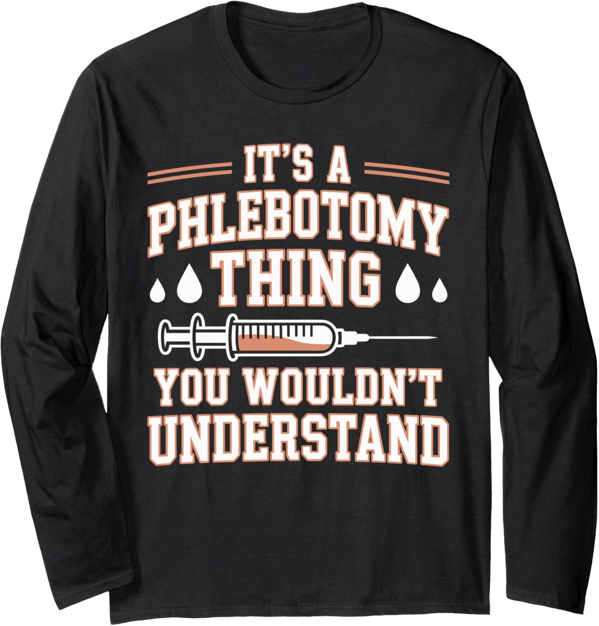 It's A Phlebotomy Thing Funny Phlebotomist Long Sleeve T-Shirt - Adult Unisex Black