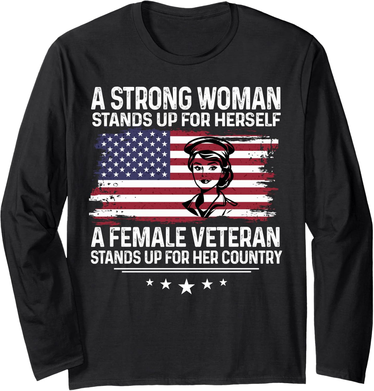 Strong Woman Stands Up For Herself A Female Veteran Long Sleeve T-Shirt - Adult Unisex Black