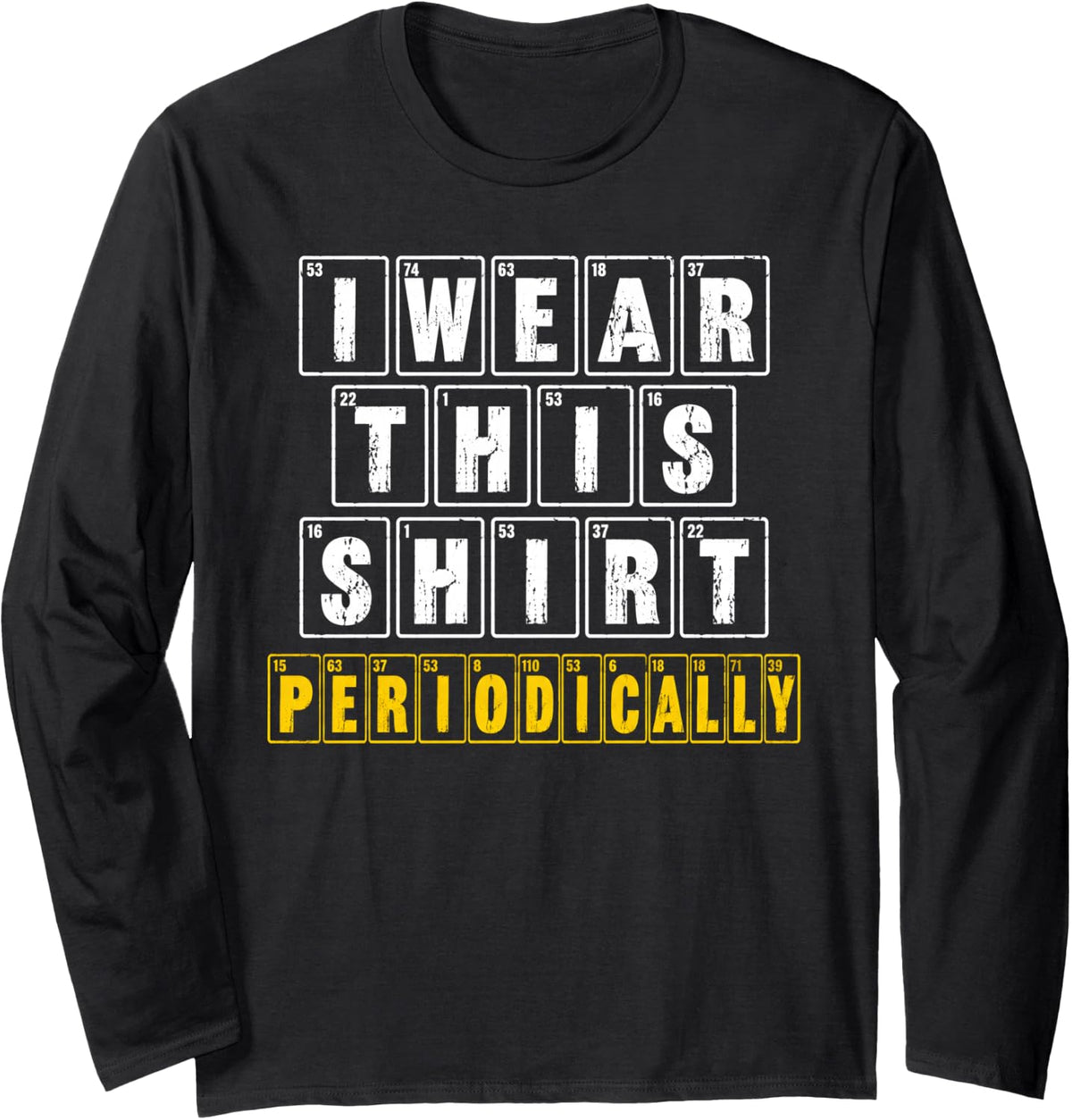 I Wear This Periodically Chemistry Nerd Science Long Sleeve T-Shirt - Adult Unisex Black