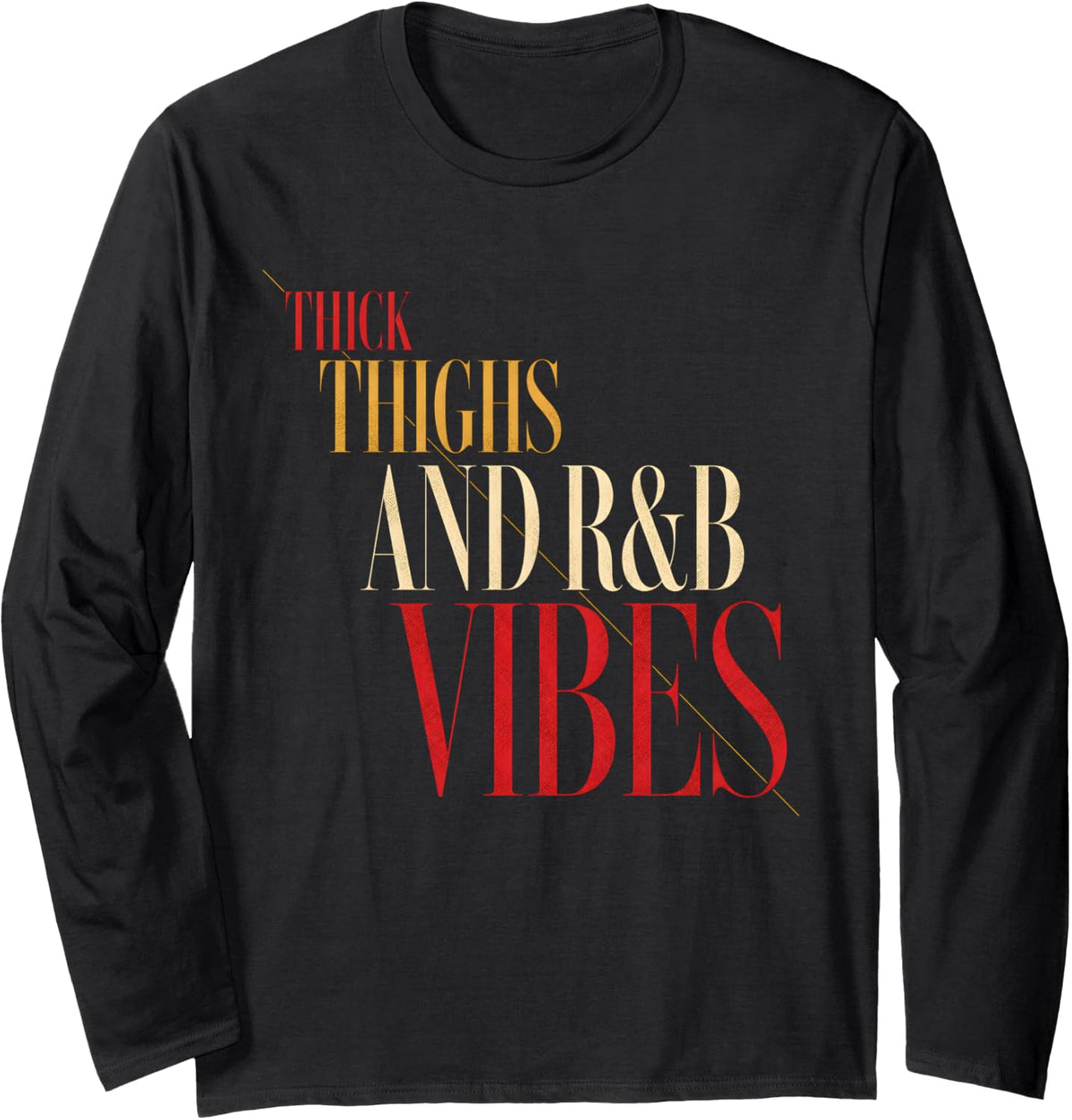 Thick Thighs and R&B Vibes Vintage 90s Black Queen Women Long Sleeve T-Shirt - Adult Unisex Black
