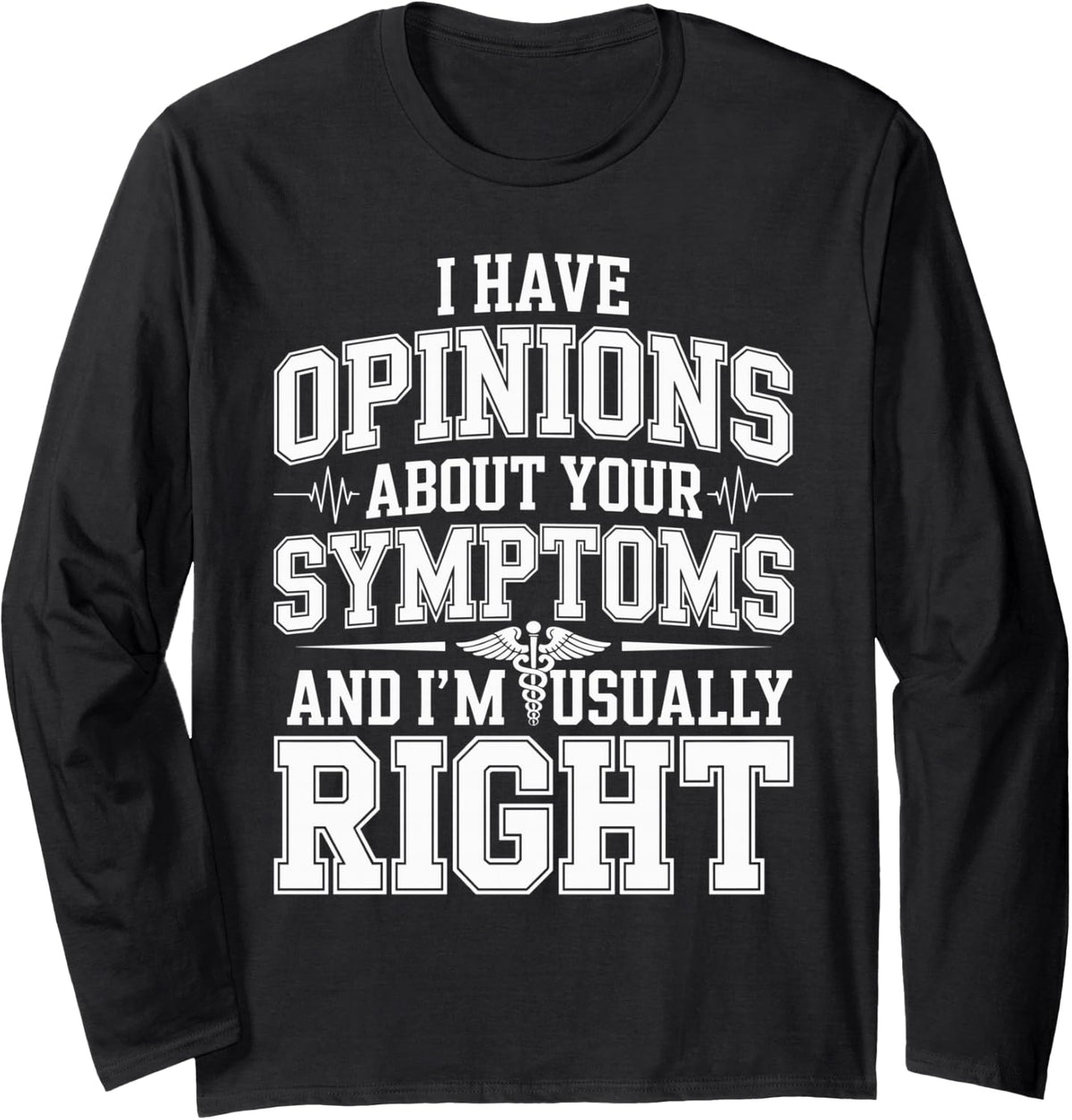 I Have Opinions About Your Symptoms NP Nurse Practitioner Long Sleeve T-Shirt - Adult Unisex Black
