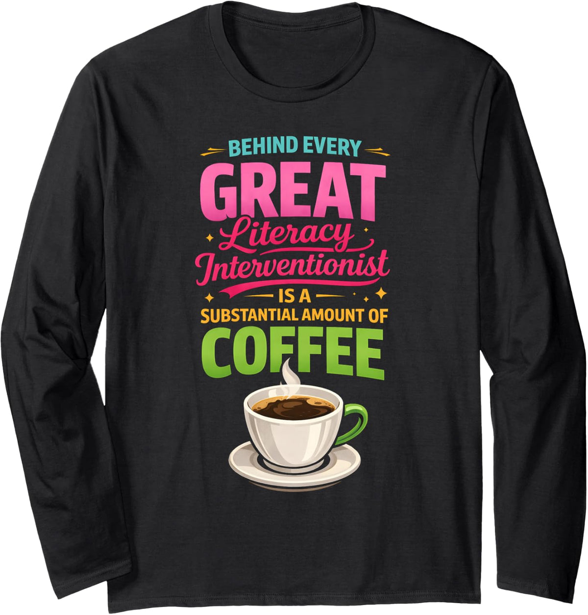 Literacy Interventionist Coffee Lover Funny Reading Teacher Long Sleeve T-Shirt - Adult Unisex Black