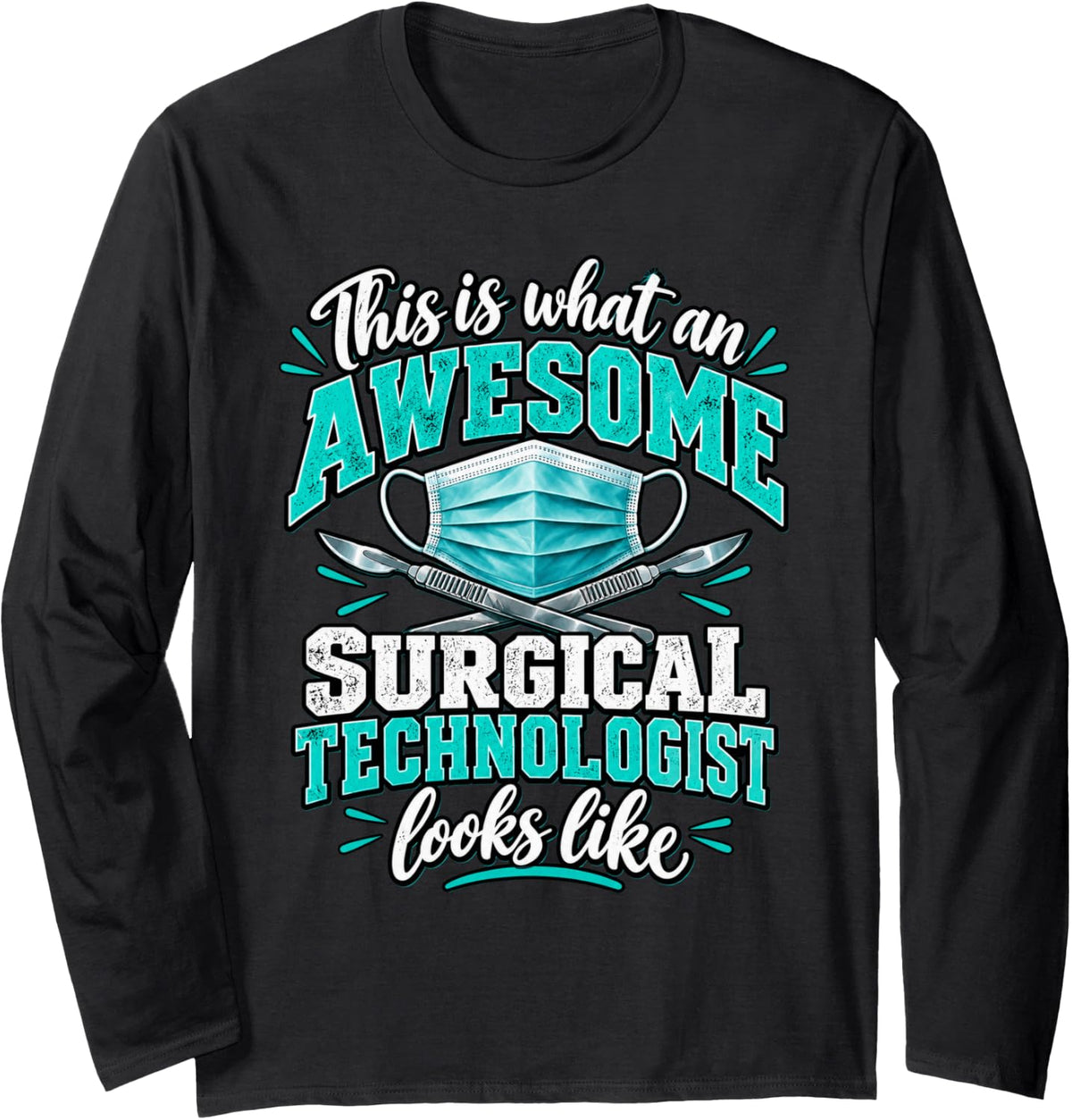 This is What an Awesome Surgical Technologist Looks Like Long Sleeve T-Shirt - Adult Unisex Black