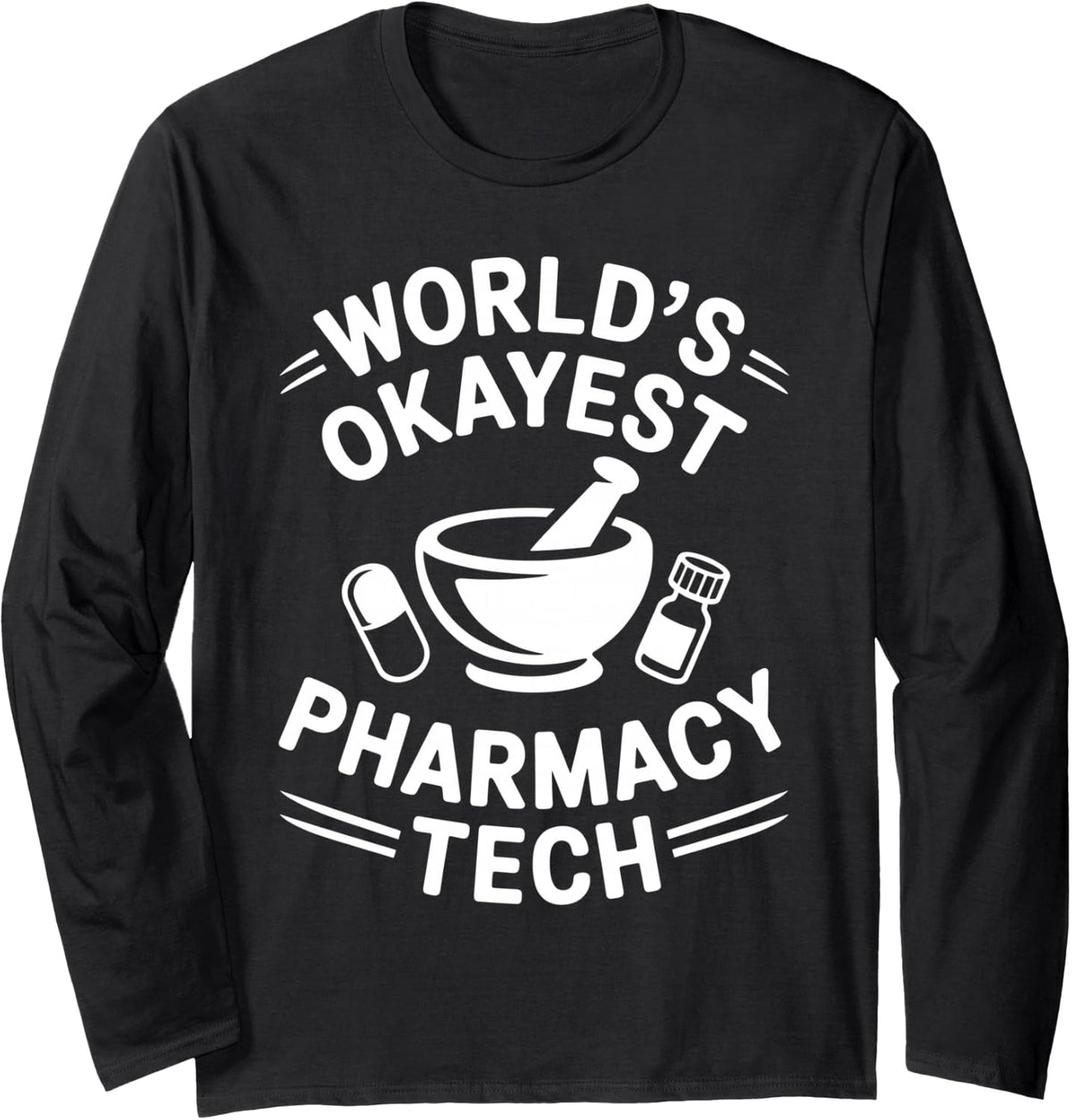 World's Okayest Pharmacy Tech Long Sleeve T-Shirt - Adult Unisex Black