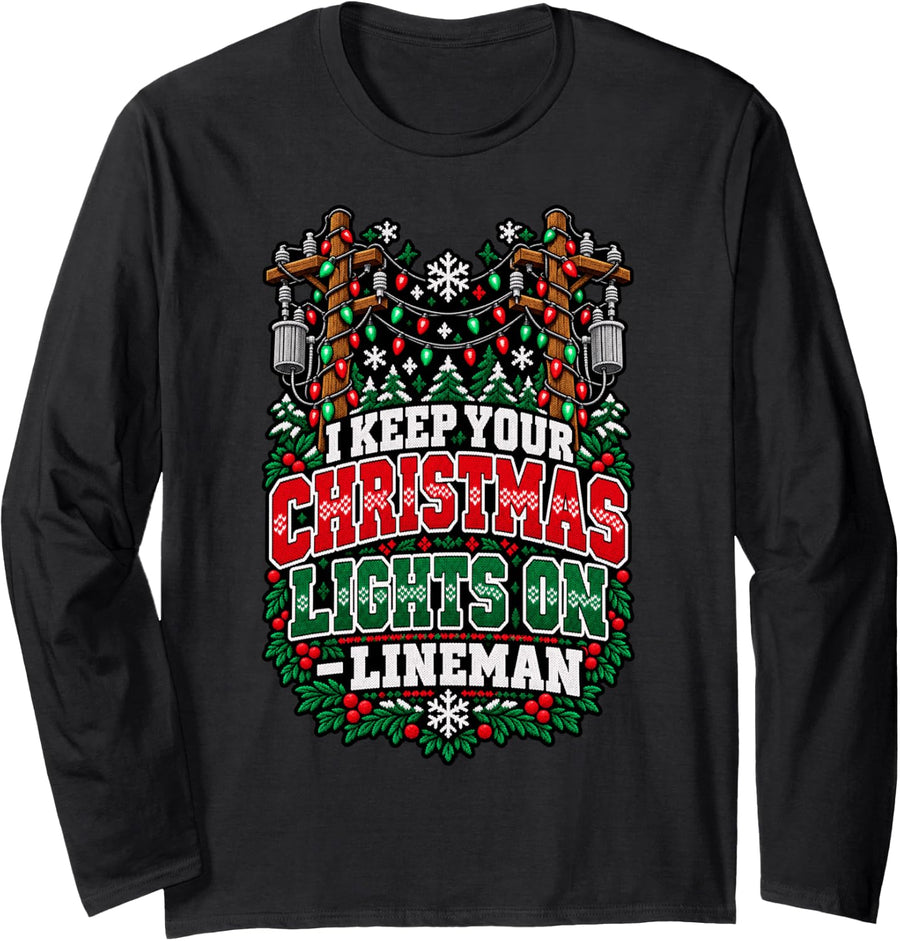 I Keep Your Christmas Lights On - Lineman Long Sleeve T-Shirt - Adult Unisex Black