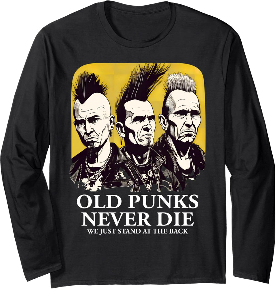 Punk Rock - Old Punks Never Die We Just Stand At The Back Long Sleeve T-Shirt - Adult Unisex Black