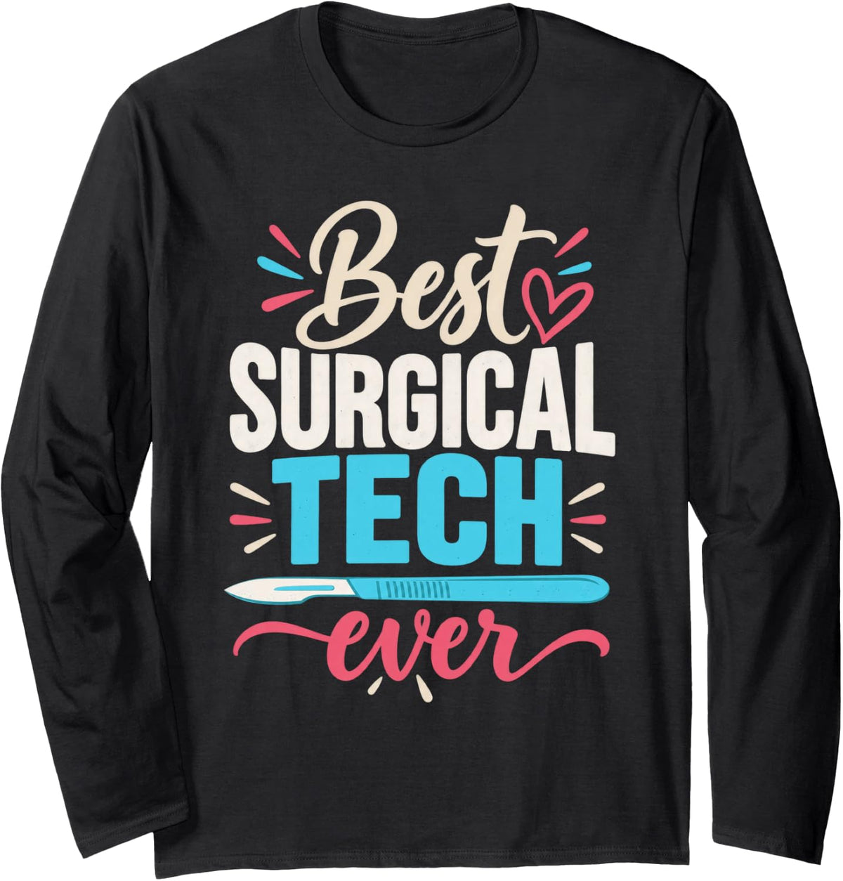 Best Surgical Tech Ever Scrub Tech Long Sleeve T-Shirt - Adult Unisex Black