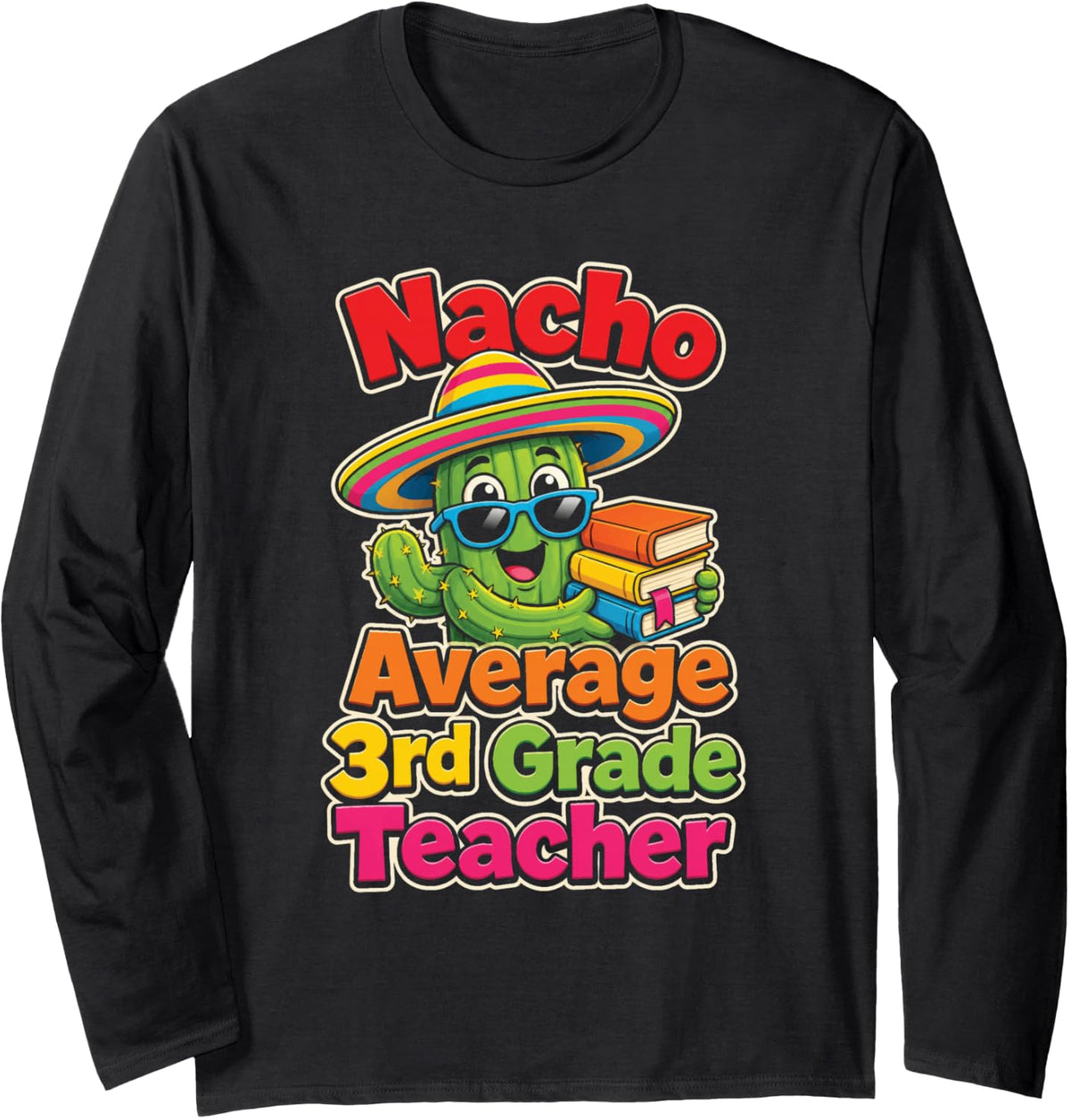 3rd Grade Teacher Nacho Average Funny Elementary Gift Long Sleeve T-Shirt - Adult Unisex Black