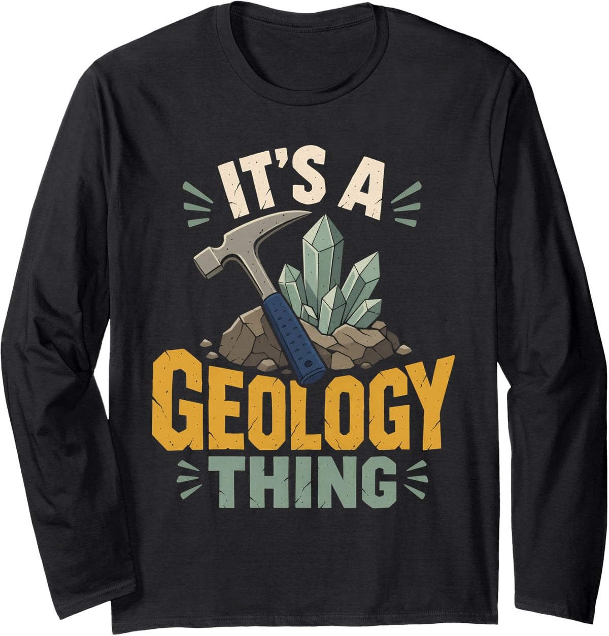 Geology Thing Rock Hammer Crystal Earth Science Long Sleeve T-Shirt - Adult Unisex Black