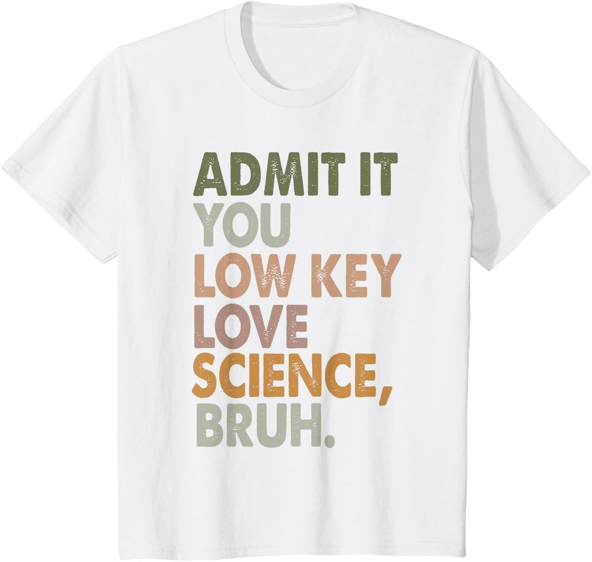 Admit It You Low Key Love Science Bruh Funny Teacher T-Shirt - White