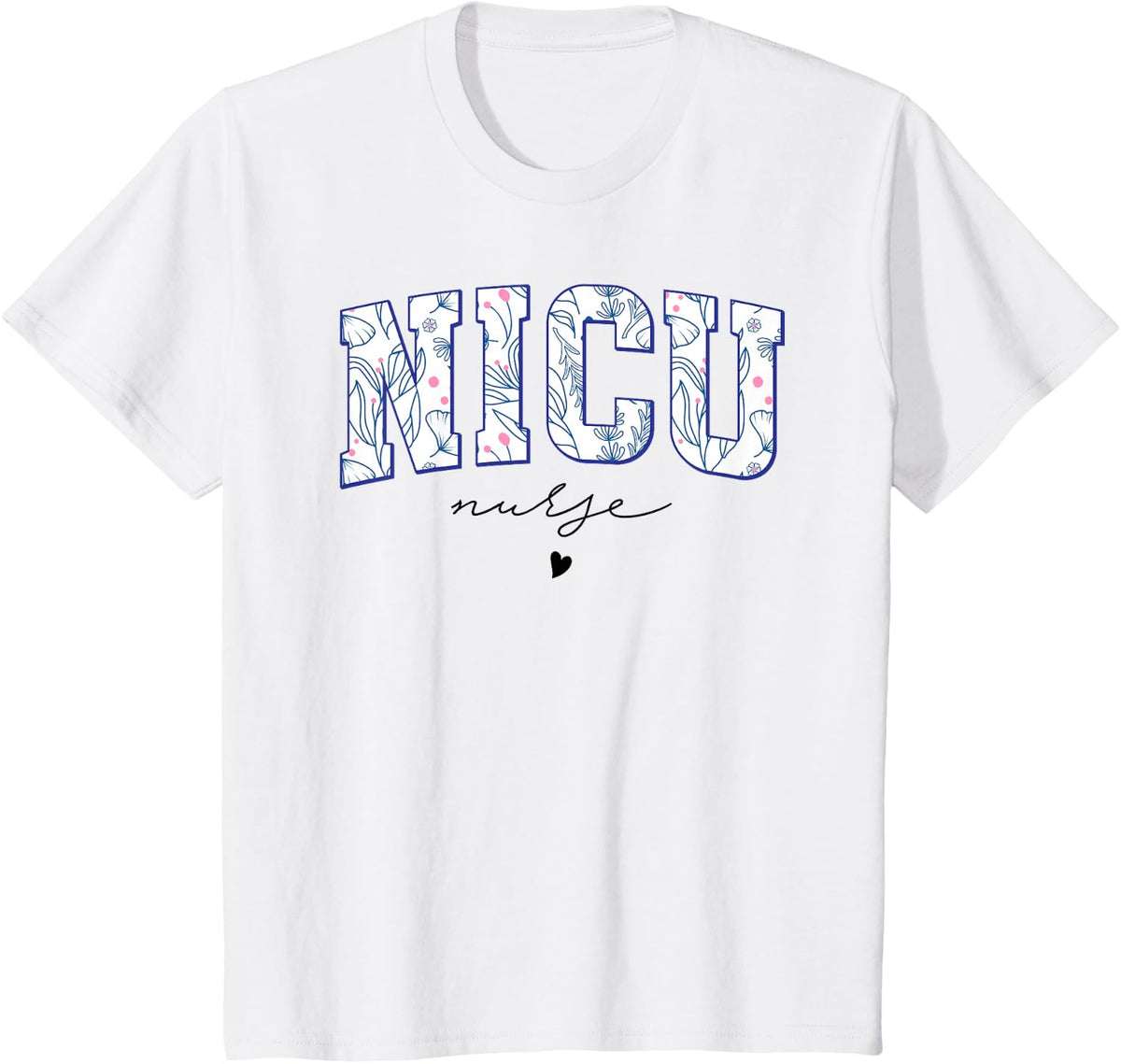 Retro Floral NICU Nurse Shirt Neonatal Intensive Care Unit Tee T-Shirt Women - White