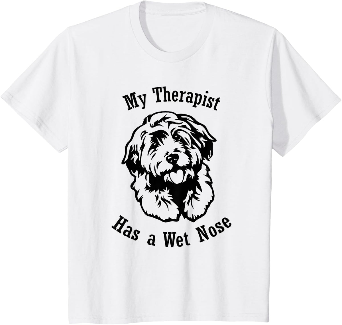 Cockapoo Dog My Therapist has a Wet Nose T-Shirt - White