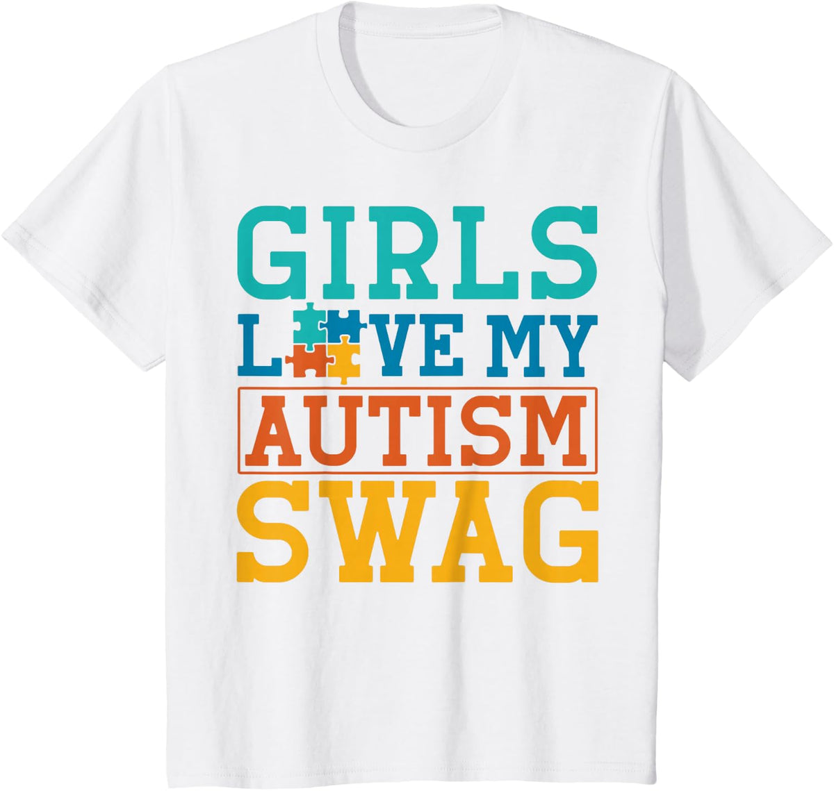Girls Love My Autism Swag T-Shirt - White