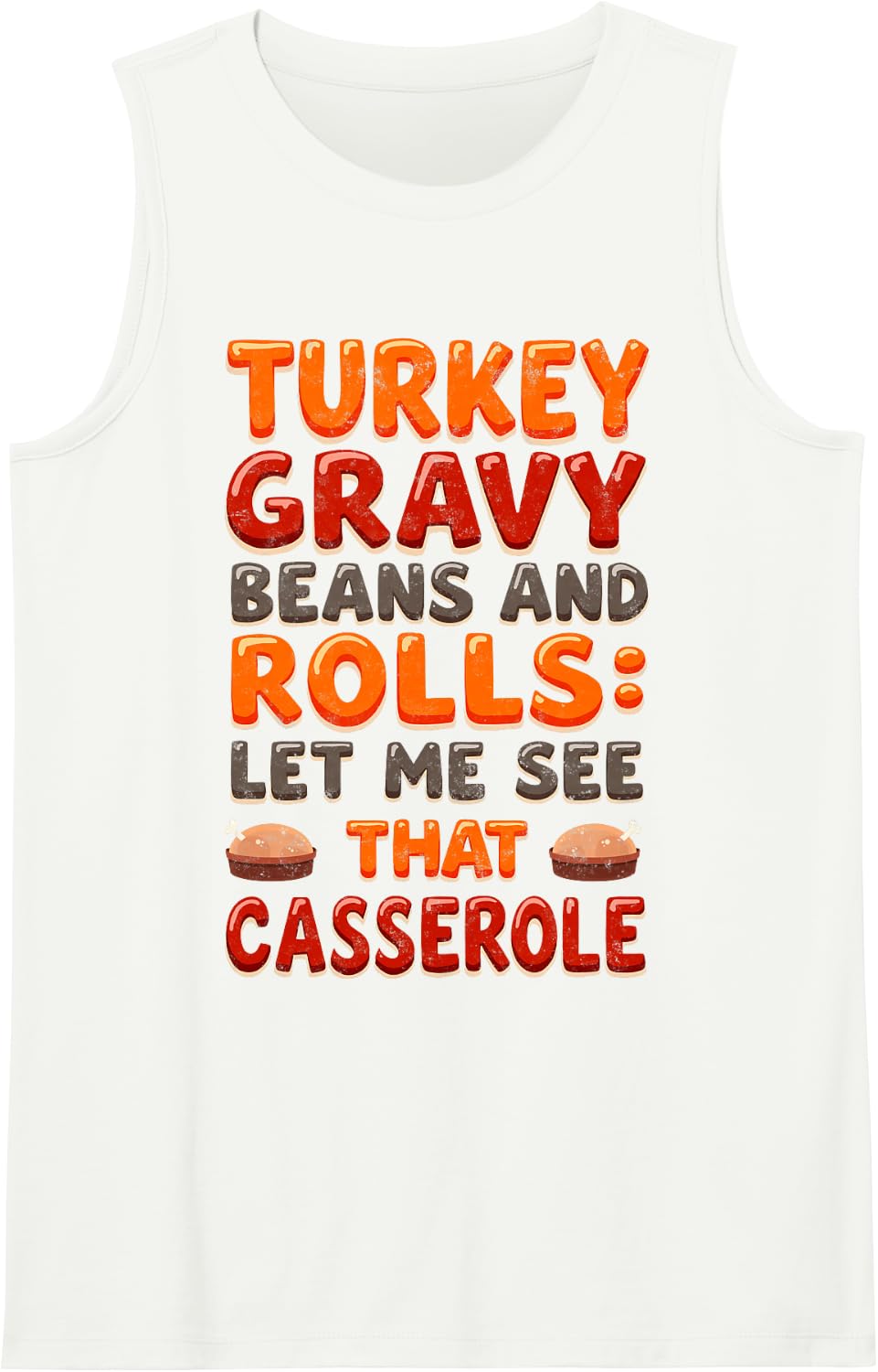 Turkey Gravy Beans & Rolls Thanksgiving Casserole Dinner Sleeveless Tank Top - White
