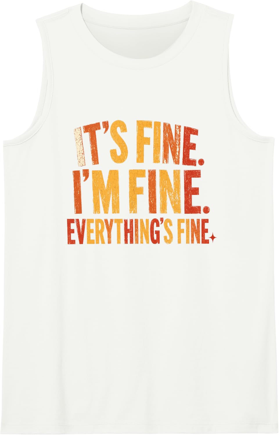 Funny Anxiety Quote It's Fine I'm Fine Everything's Fine Sleeveless Tank Top - White