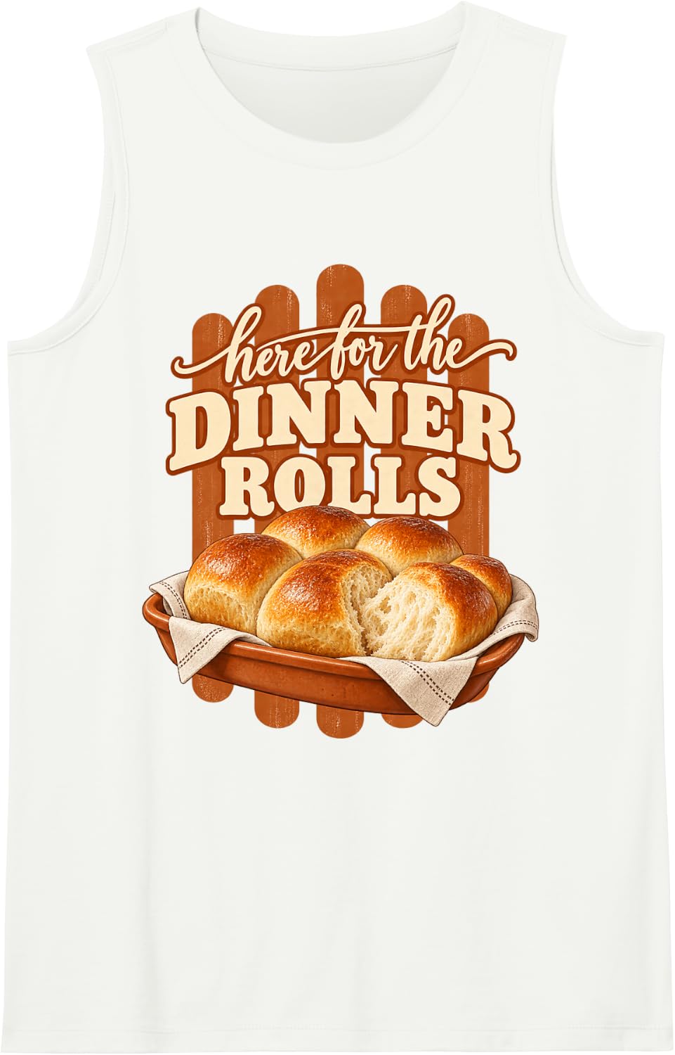 Here for the Dinner Rolls Thanksgiving Food Lover Sleeveless Tank Top - White