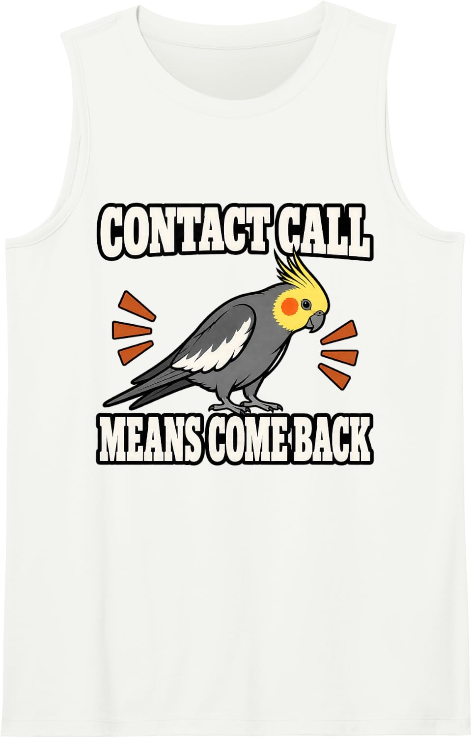 Cockatiel Contact Call Means Come Back Aviary Fan Funny Sleeveless Tank Top - White