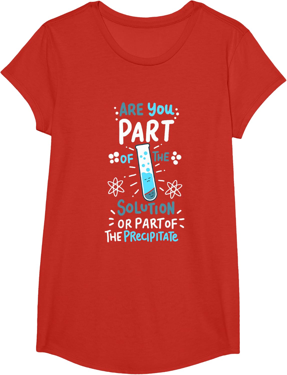 Part Of The Solution Or The Precipitate - Funny Chemistry T-Shirt - Girls Red