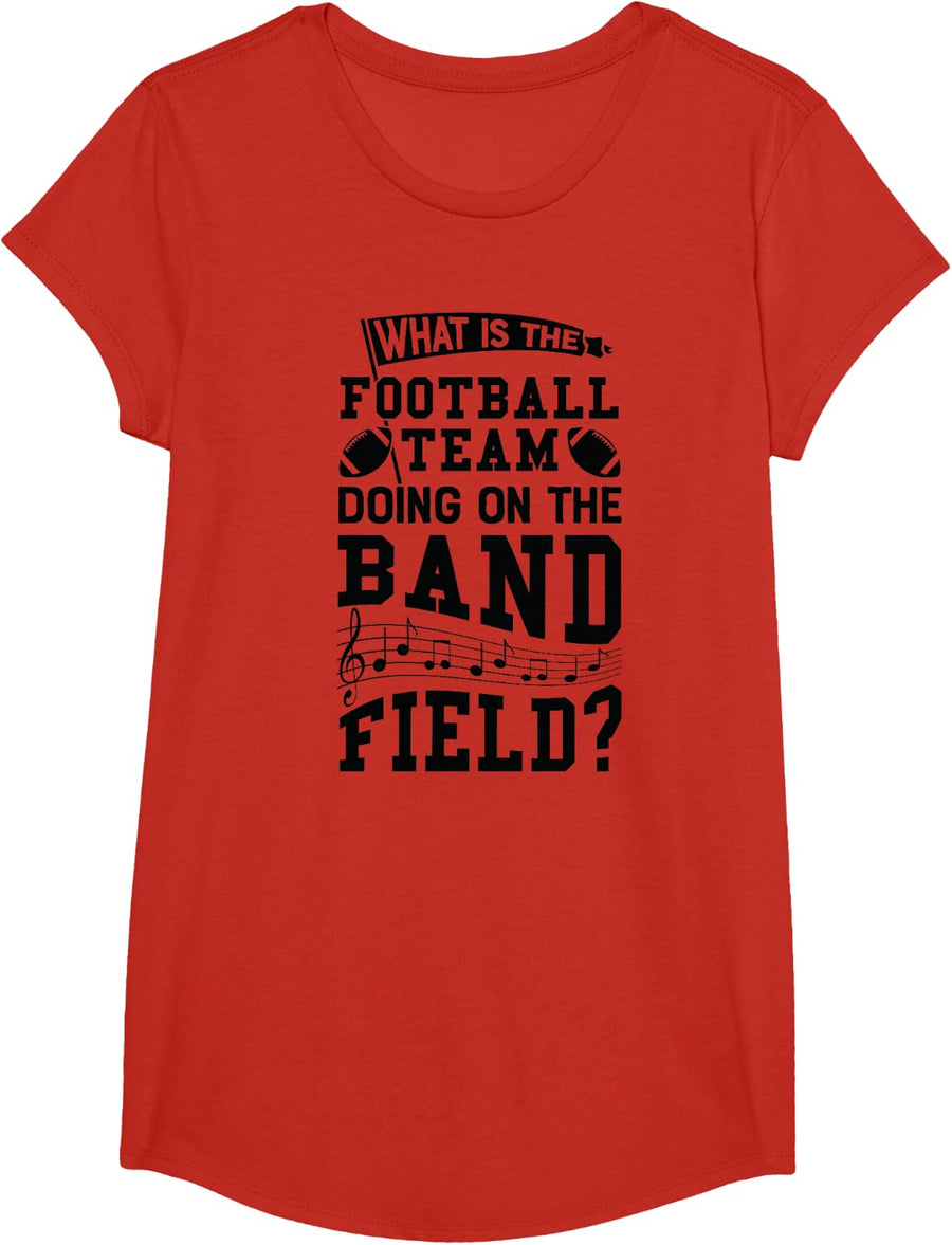 What is The Football Team Doing On Band Field Marching Shirt T-Shirt - Girls Red