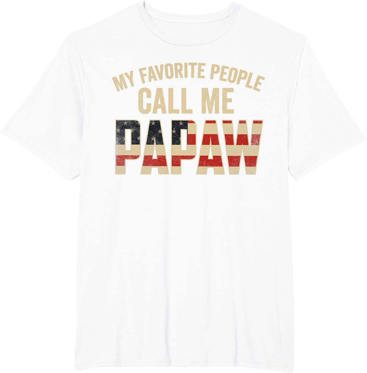 My Favorite People Call Me Papaw USA Flag T-Shirt - White