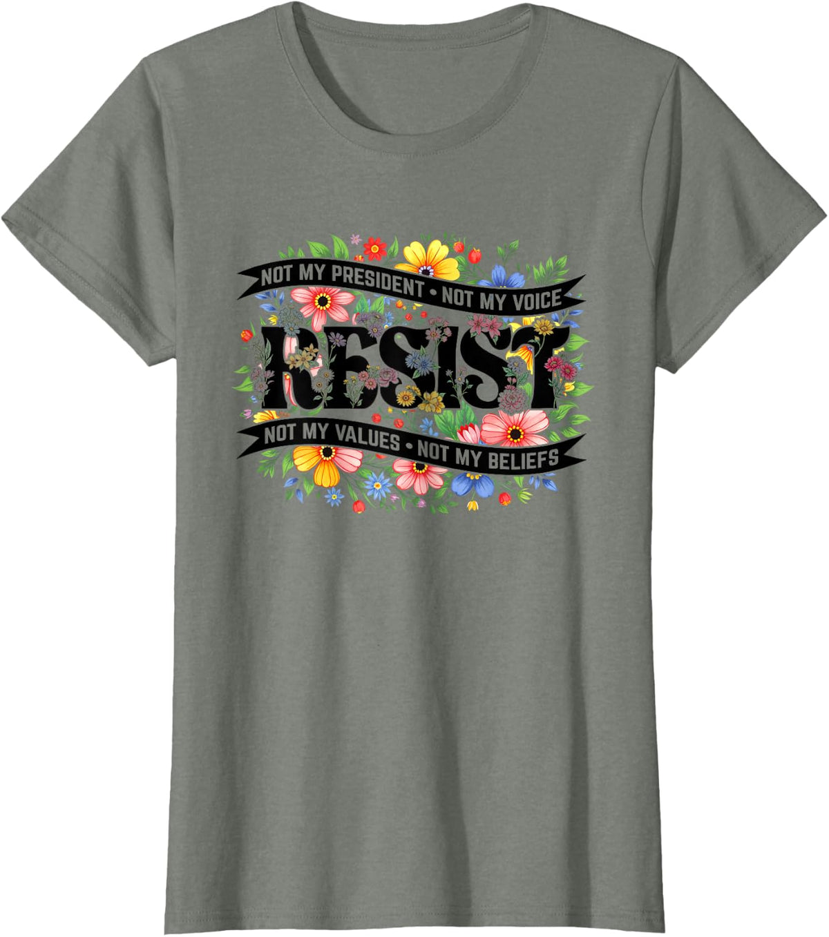 Political Protest Resistance Not My President Resist Floral T-Shirt - Olive Heather
