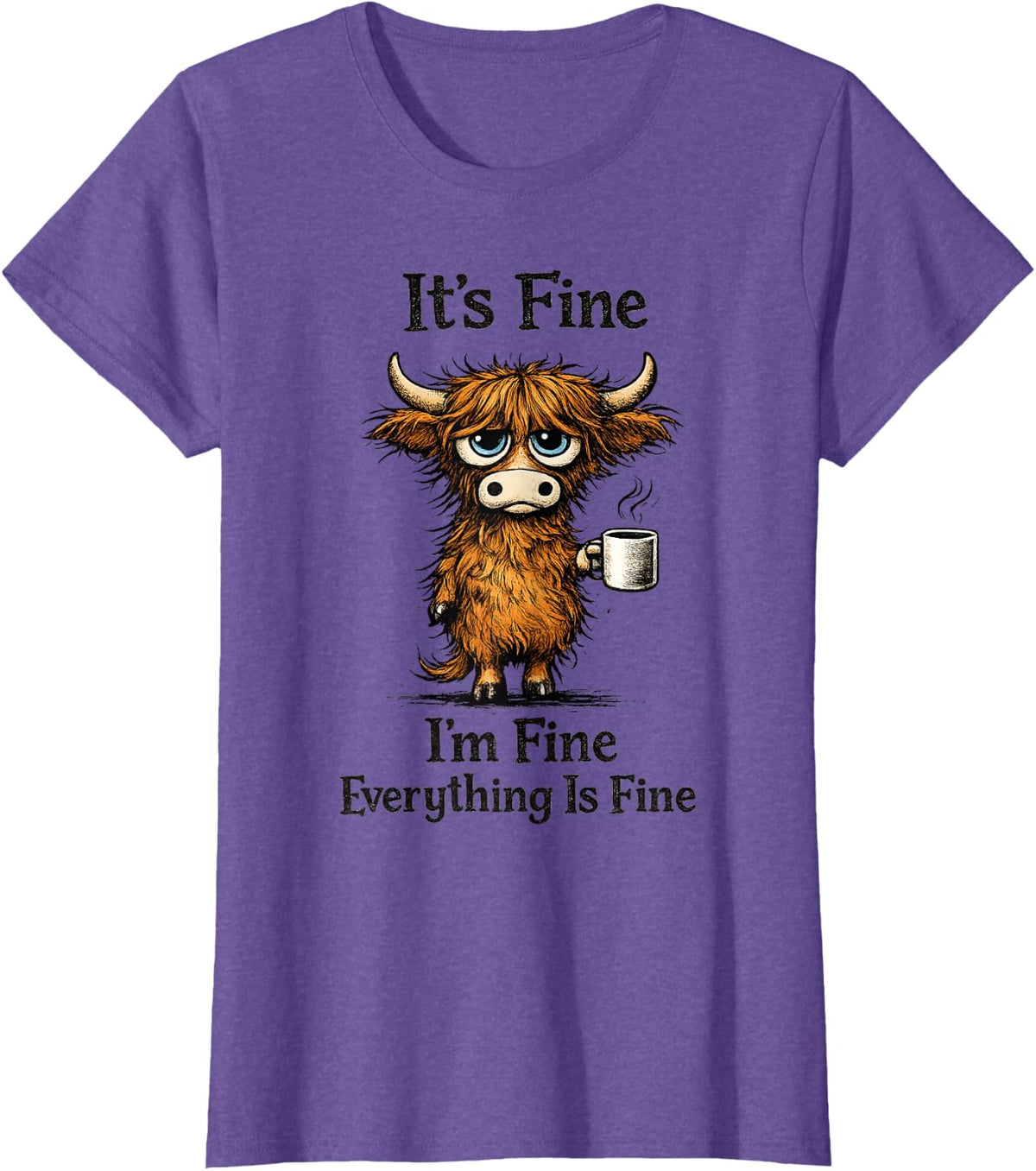 It's Fine I'm Fine Everything is Fine Highland Cow Funny T-Shirt - Purple Heather