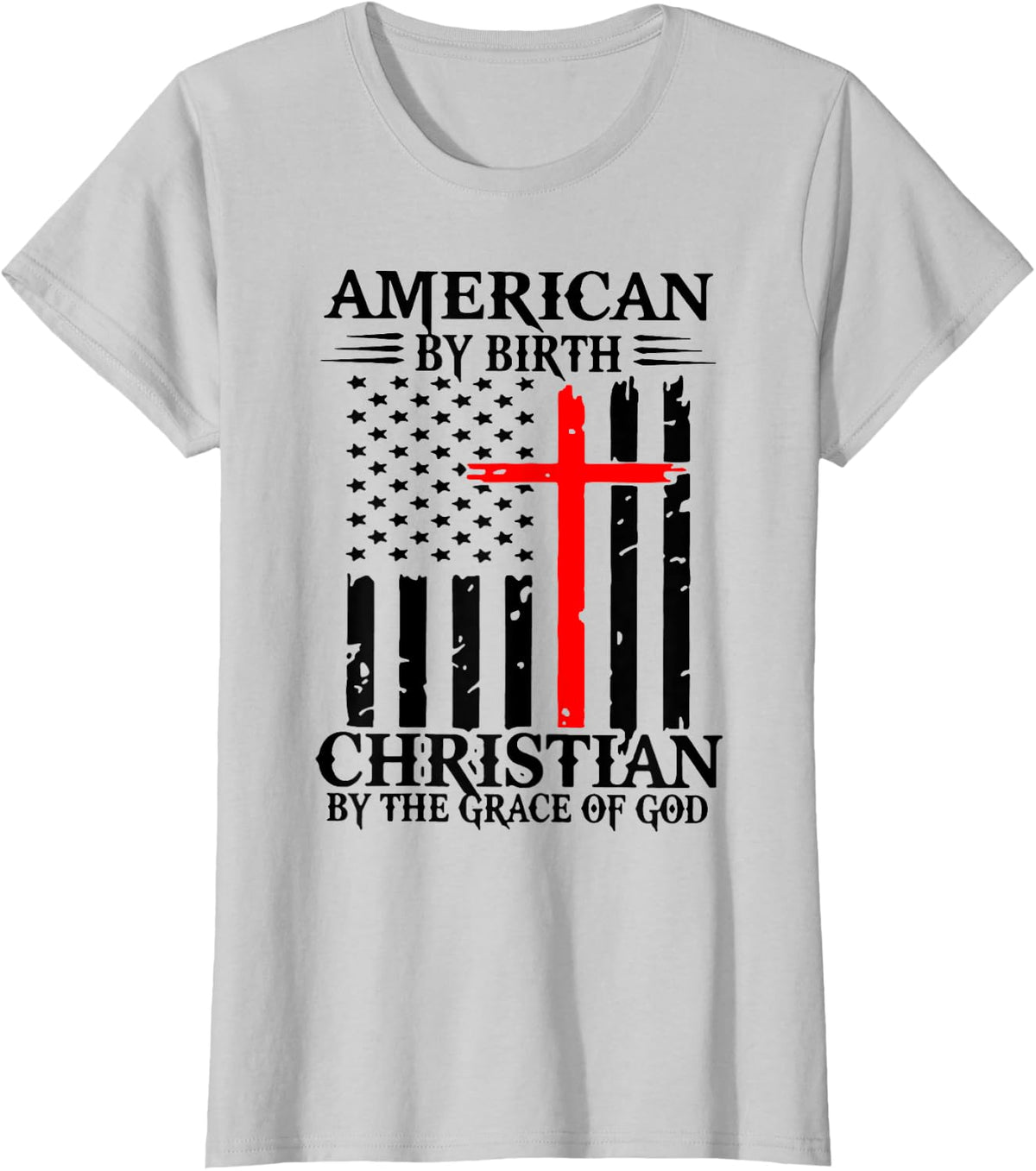 American By Birth Christian By The Grace Of God T-Shirt - Silver Grey