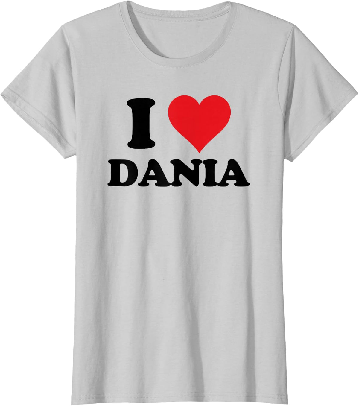 I Heart Dania First Name I Love Personalized Stuff T-Shirt - Silver Grey