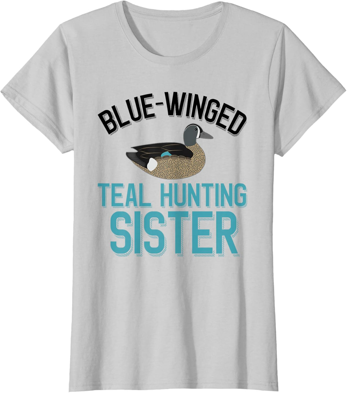 Duck Hunter Blue-Winged Teal Hunting Sister T-Shirt - Silver Grey