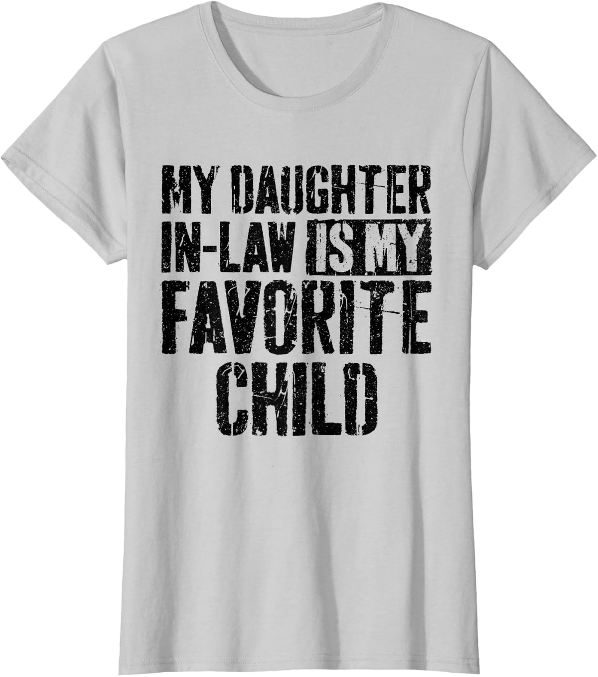 My Daughter in Law is My Favorite Child Shirt Fathers Day T-Shirt - Silver Grey