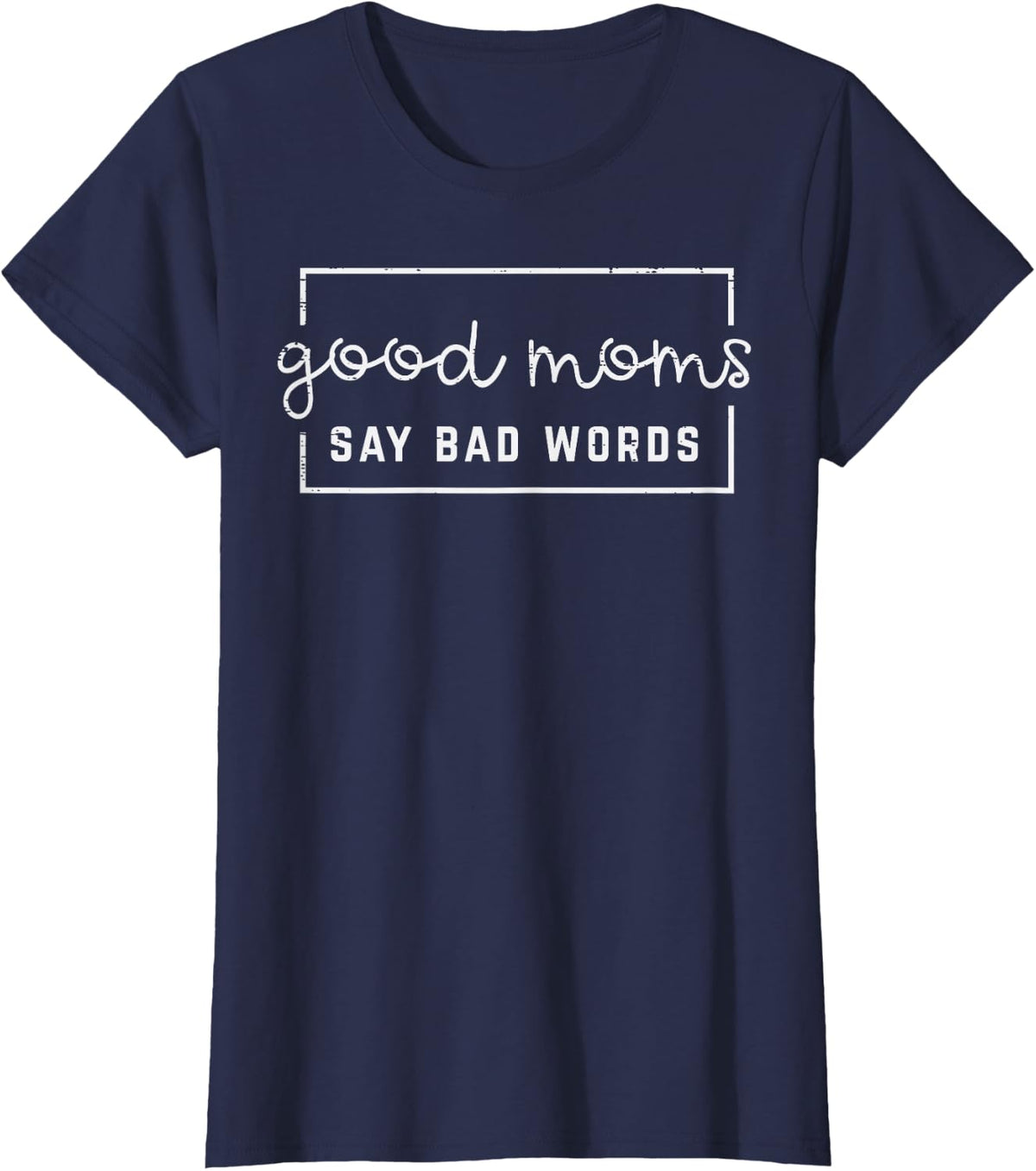 Mothers Day Good Moms Say Bad Words Funny Mama Mommy Women T-Shirt - Navy Blue