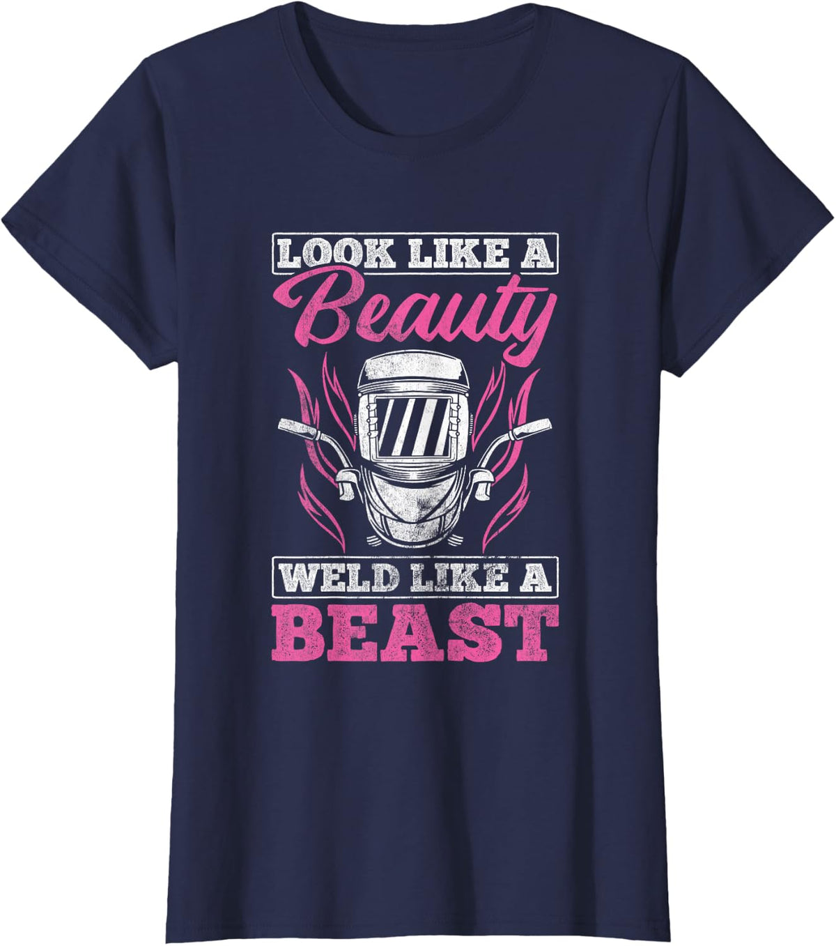 Looks Like A Beauty Weld Like A Beast Welder Welding T-Shirt - Navy Blue